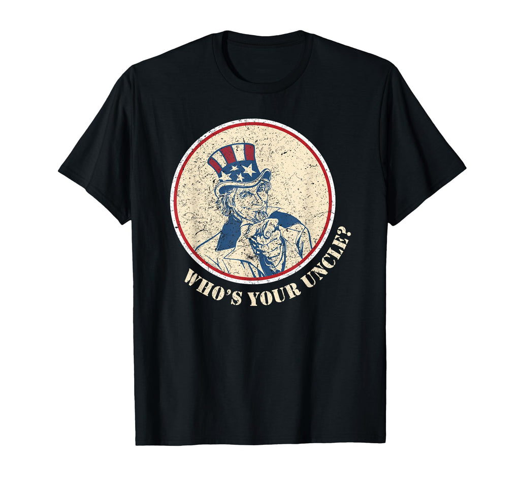 Funny Uncle Sam Whos Your Uncle 4Th T-Shirt - Trendy Graphic for Adults - T-Shirt, Sweatshirt, Hoodie