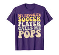 My Favorite Soccer Player Calls Me Pops T-Shirt - Trendy Graphic Unisex - T-Shirt, Sweatshirt, Hoodie