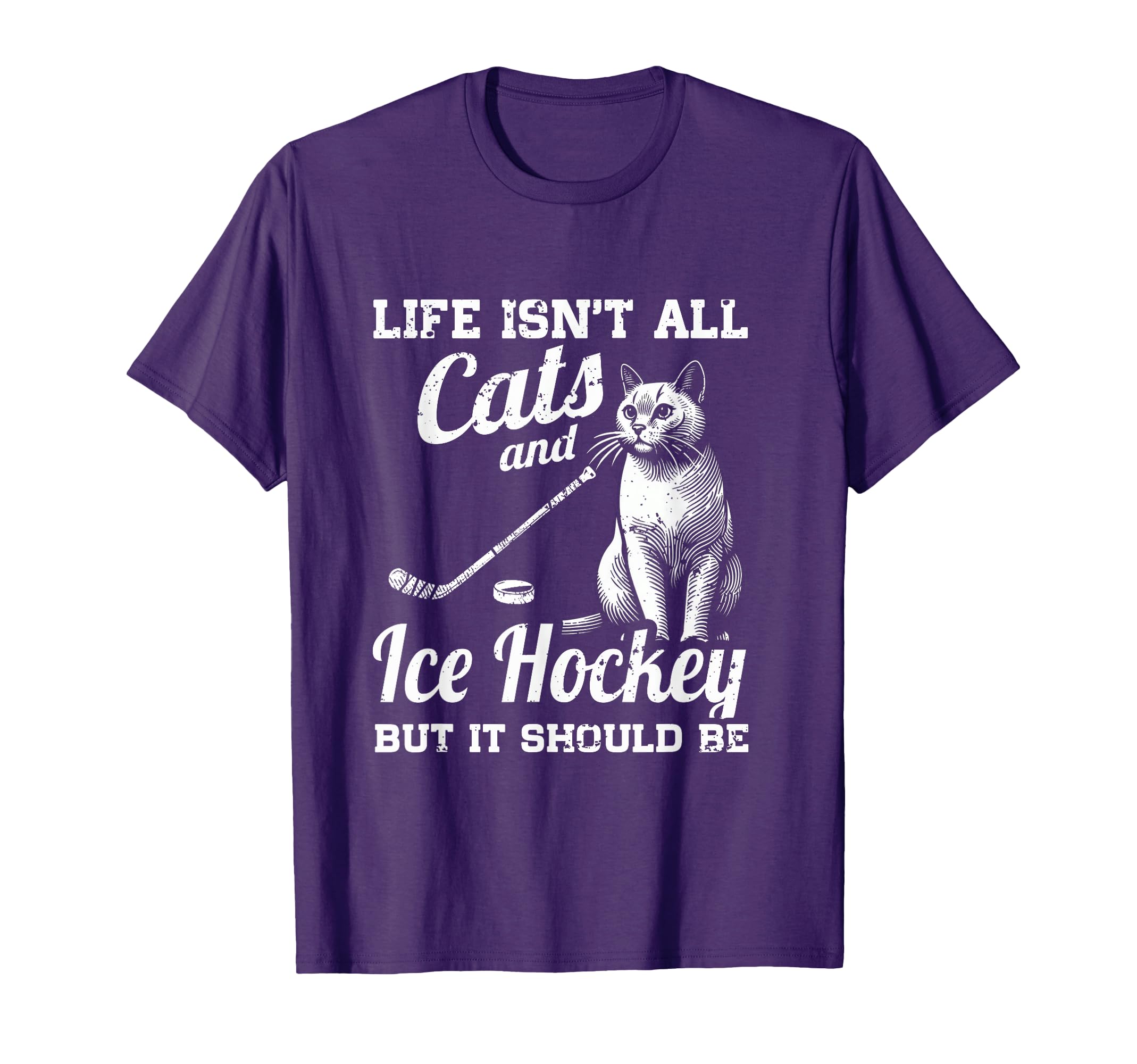 Life Isnt All Cats And Ice Hockey T-Shirt - Casual Everyday Wear Men Women - T-Shirt, Sweatshirt, Hoodie
