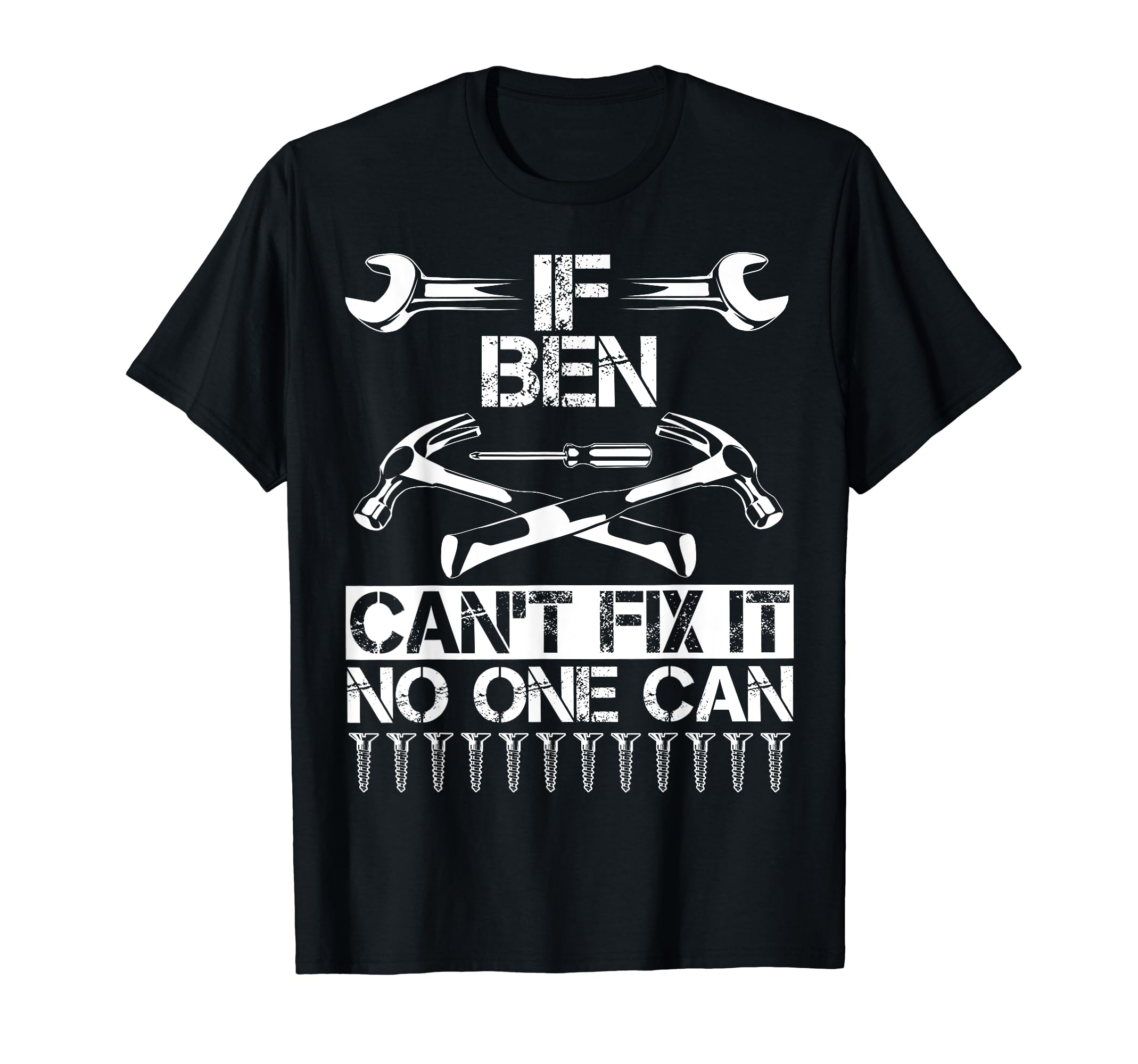 Ben Fix It Funny Birthday Personalized T-Shirt - Unique Graphic for Adults - T-Shirt, Sweatshirt, Hoodie