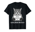 Catnip Made Me Do It Mr T-Shirt - Casual Everyday Wear Men Women - T-Shirt, Sweatshirt, Hoodie