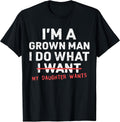 Funny Dad Father I'm A Grown Man I Do What My - Adult & Kids T-Shirts, Sweatshirts & Hoodies apparel design preview 1