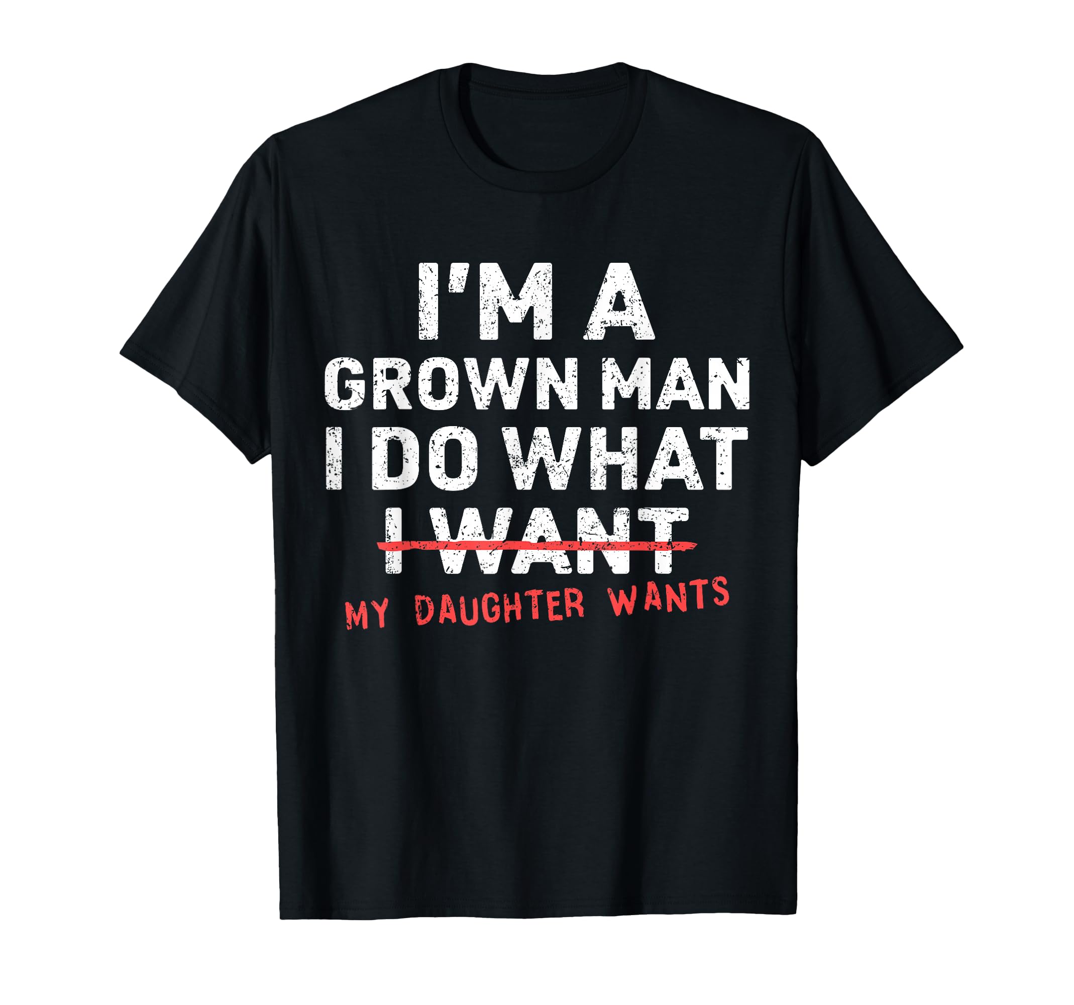 Funny Dad Father Im Grown I Do What T-Shirt - Streetwear Style for Adults - T-Shirt, Sweatshirt, Hoodie