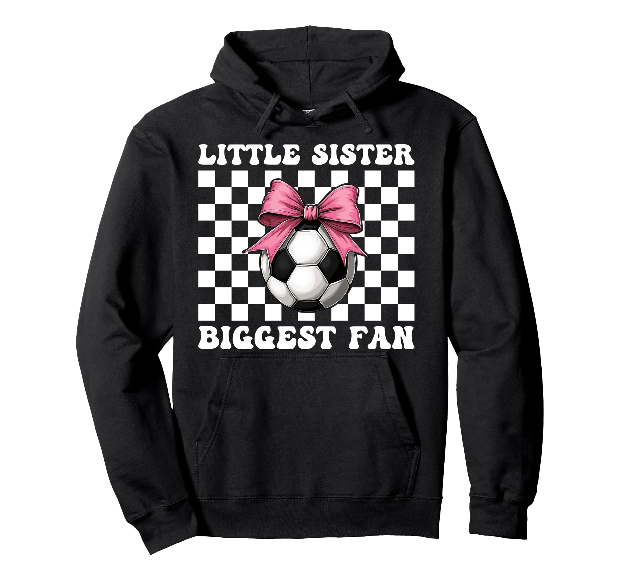 Soccer Sister Soccer Little Sister Hoodie - Streetwear Style for Adults - T-Shirt, Sweatshirt, Hoodie
