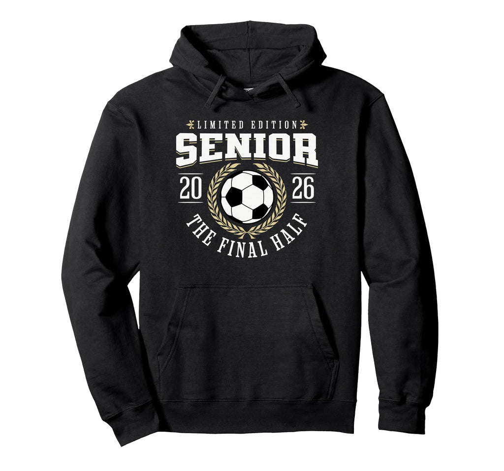 Senior Soccer 2026 Final Half Hoodie - Unique Graphic Men Women - T-Shirt, Sweatshirt, Hoodie