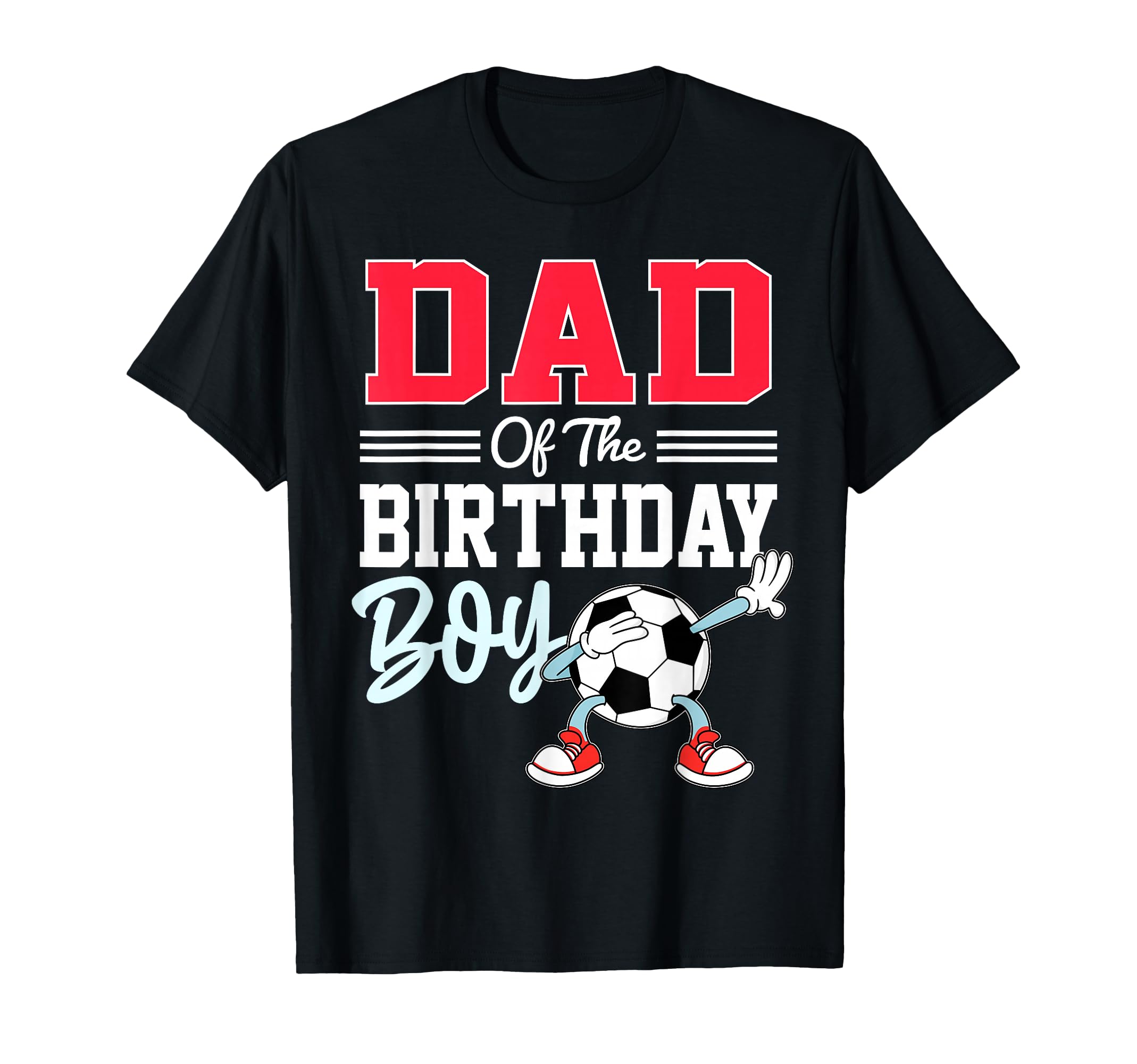Dad Birthday Soccer Party Family Daddy T-Shirt - Unique Graphic Unisex - T-Shirt, Sweatshirt, Hoodie