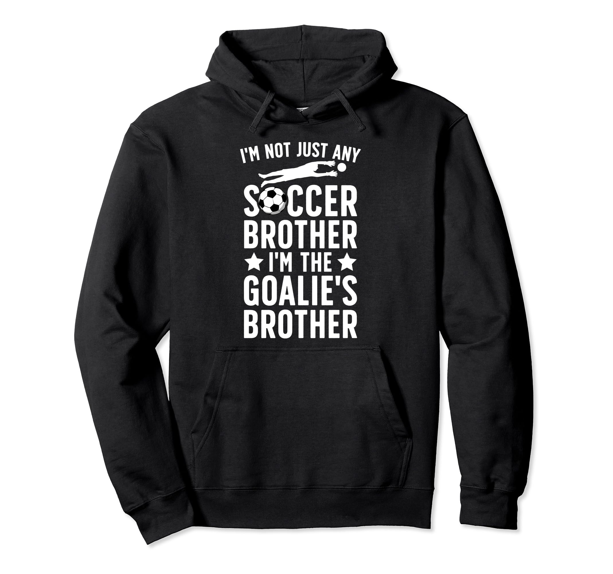 Im Soccer Goalie Brother Soccer Goalkeeper Hoodie - Trendy Graphic Unisex - T-Shirt, Sweatshirt, Hoodie