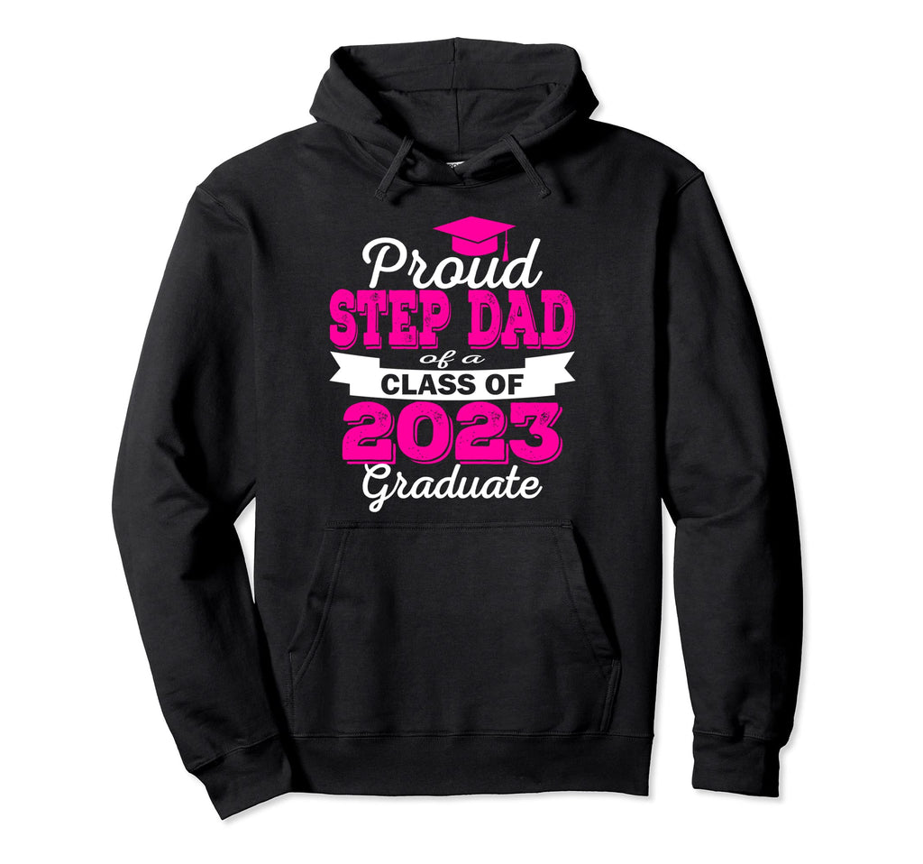 Super Proud Step Dad 2023 Graduate Hoodie - Minimalist Print Men Women - T-Shirt, Sweatshirt, Hoodie