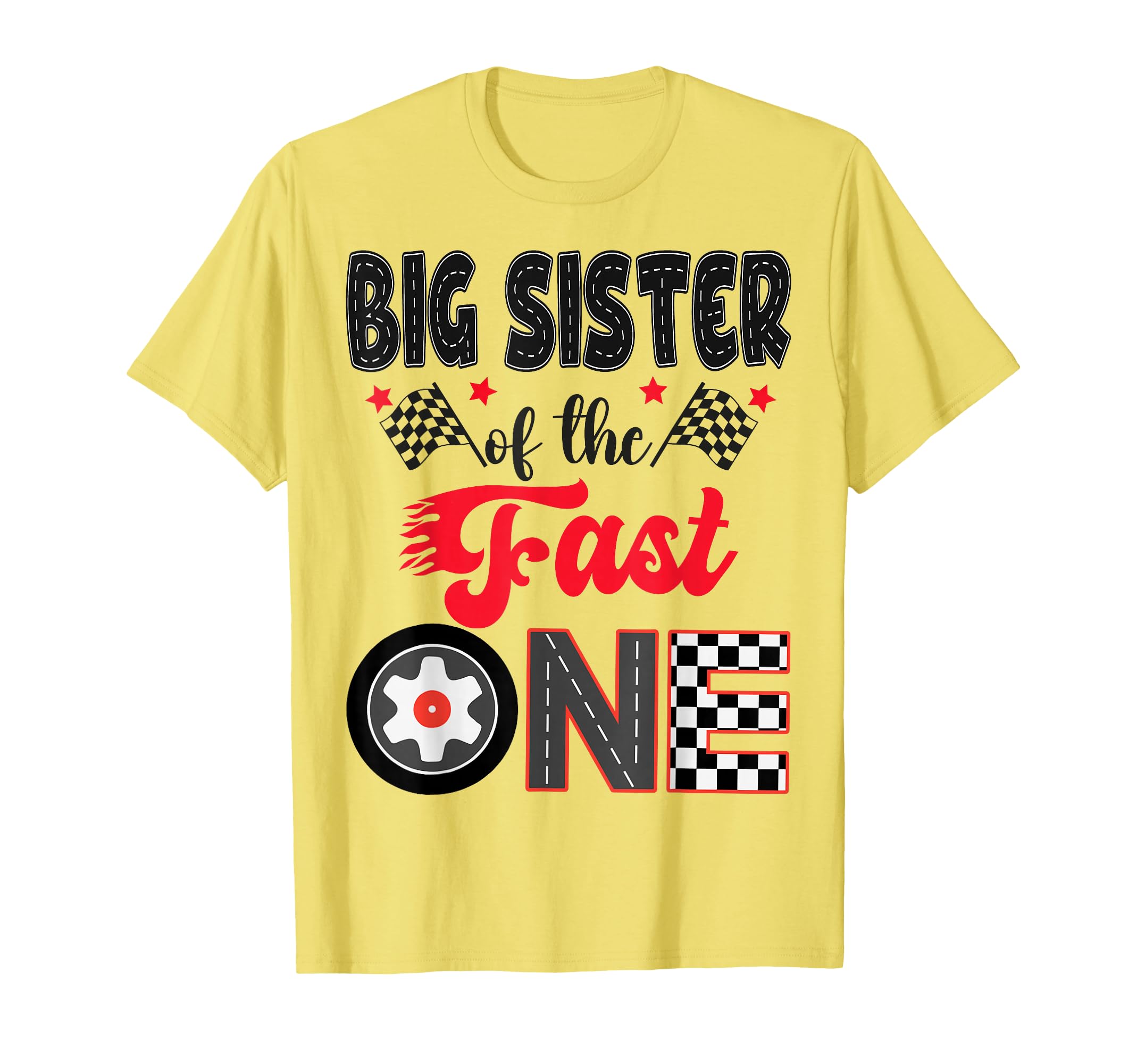 Big Sister Fast One Car Racing Dad 1St T-Shirt - Aesthetic Graphic Unisex - T-Shirt, Sweatshirt, Hoodie