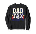 Dad Tax Definition Funny Fathers Day Sweatshirt - Streetwear Style Unisex - T-Shirt, Sweatshirt, Hoodie