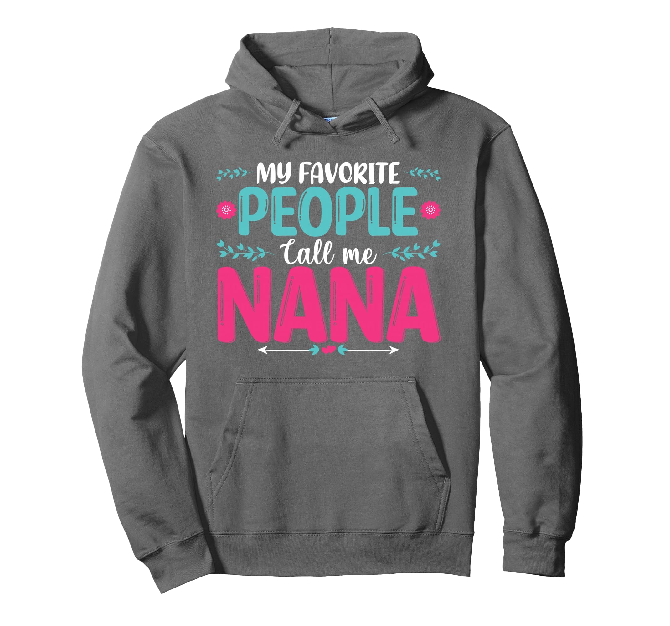 My Favorite People Call Me Nana Hoodie - Unique Graphic for Adults - T-Shirt, Sweatshirt, Hoodie
