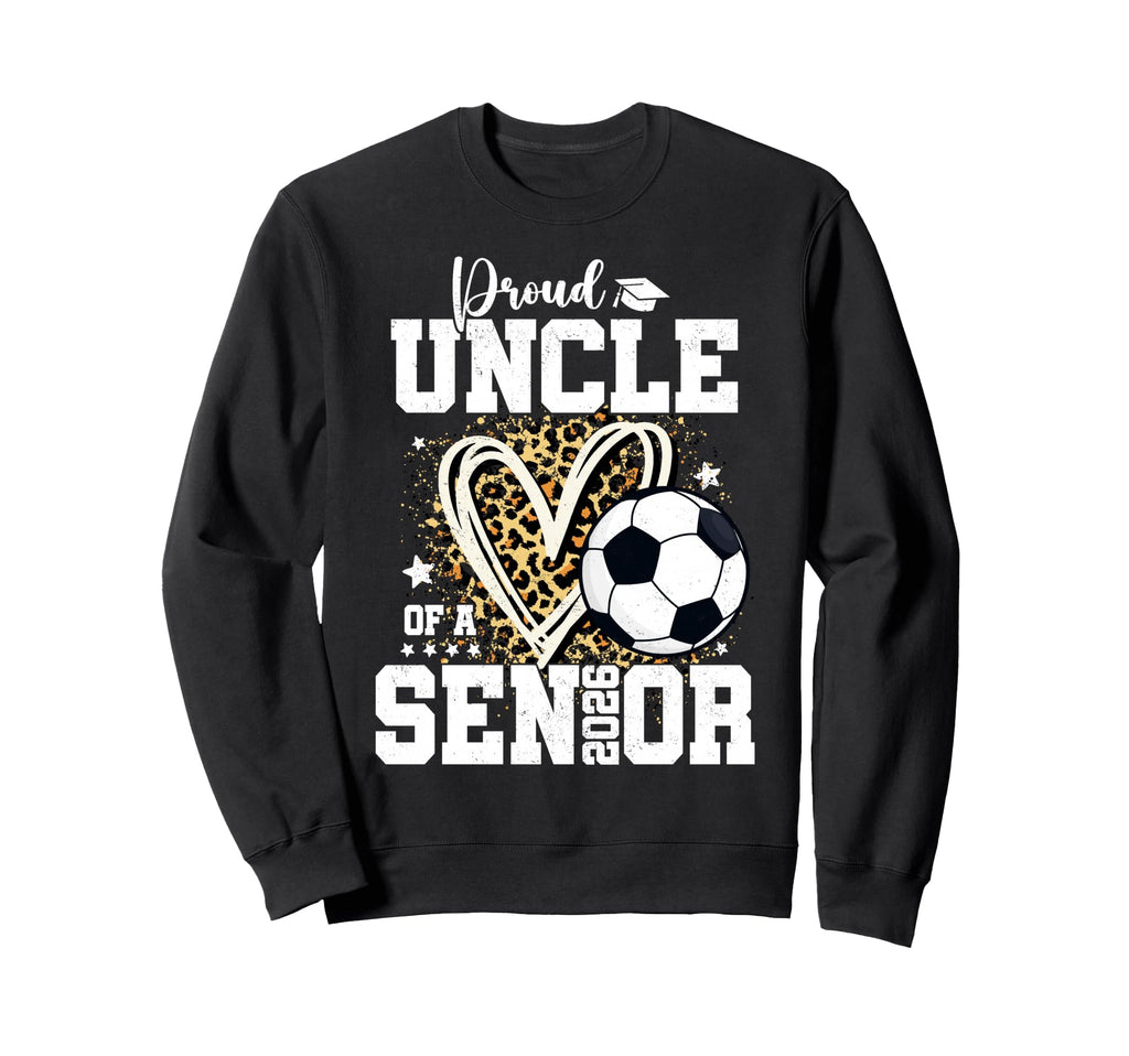 Proud Uncle 2026 Senior Soccer Sweatshirt - Novelty Apparel for Adults - T-Shirt, Sweatshirt, Hoodie