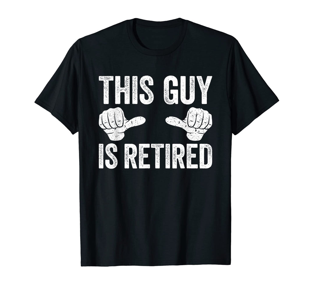 This Guy Is Retired Funny Retirement T-Shirt - Custom Art Print Men Women - T-Shirt, Sweatshirt, Hoodie
