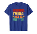 Hi Hungry Im Dad Nice To Meet You T-Shirt - Custom Art Print for Adults - T-Shirt, Sweatshirt, Hoodie