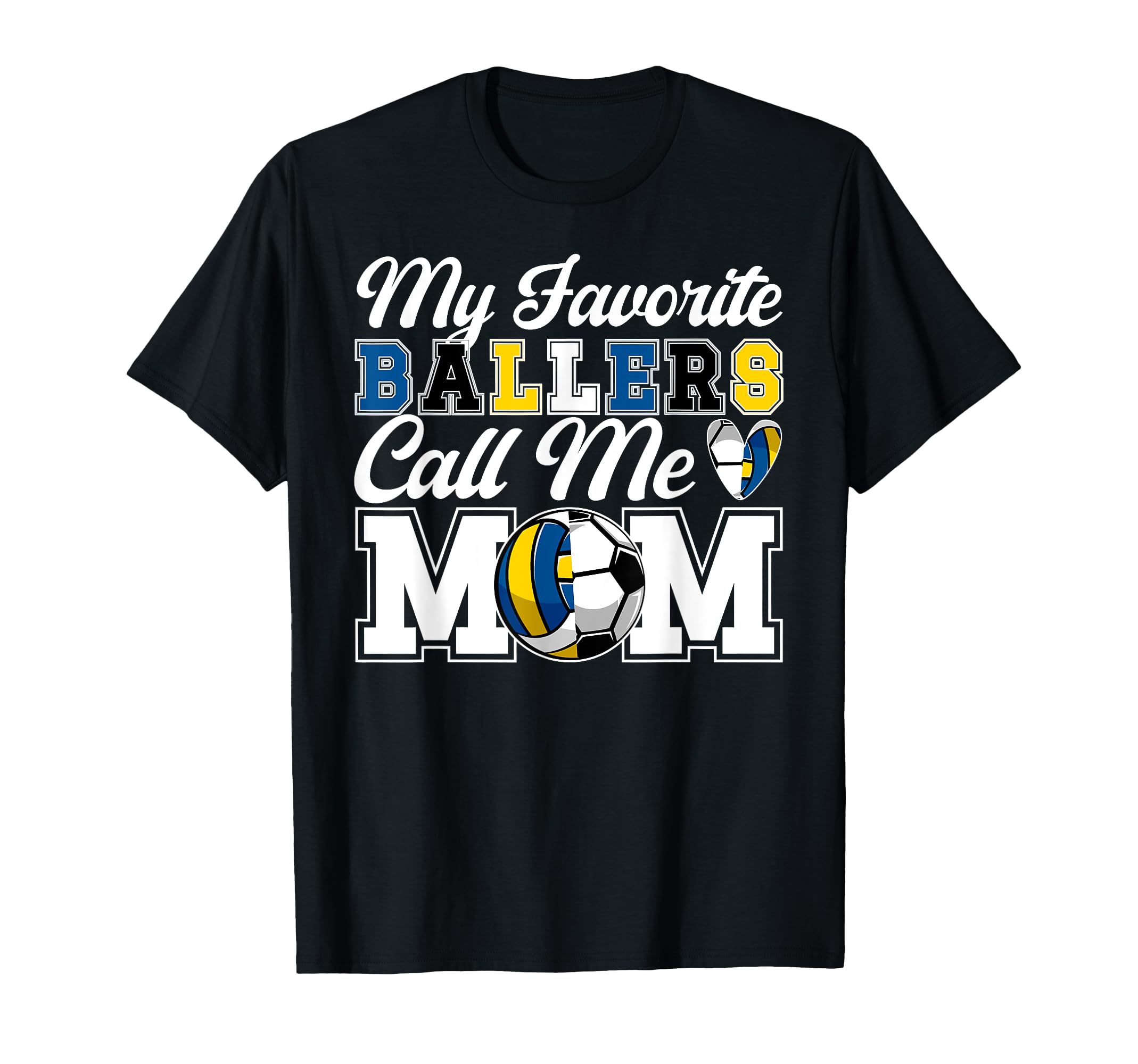 My Favorite Ballers Call Me Mom Soccer T-Shirt - Graphic Print Unisex - T-Shirt, Sweatshirt, Hoodie