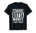 Twin Parents Fun Straight Outta Money T-Shirt - Streetwear Style Men Women - T-Shirt, Sweatshirt, Hoodie