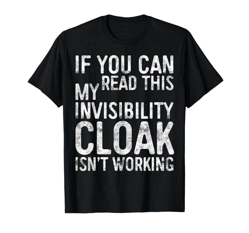 If You Can Read This My Invisibility T-Shirt - Novelty Apparel Men Women - T-Shirt, Sweatshirt, Hoodie