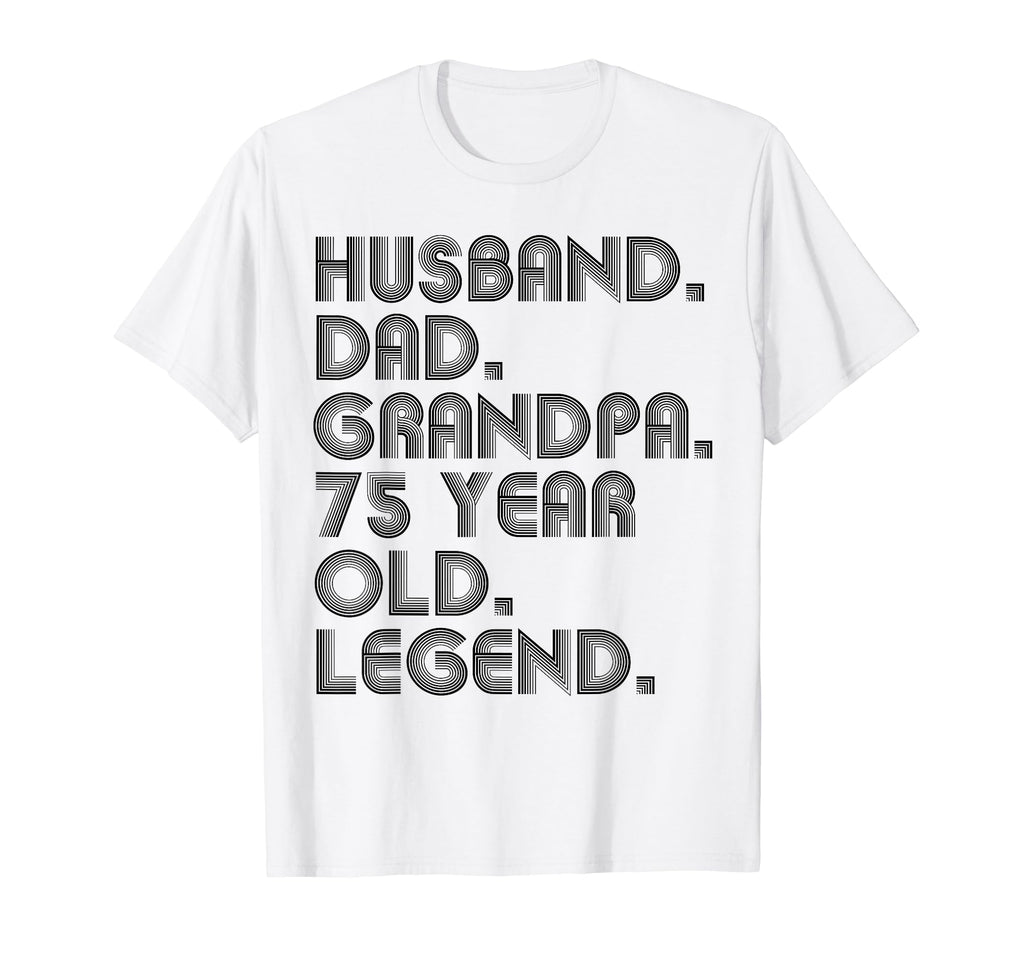 Husband Dad Grandpa 75 Year Old T-Shirt - Fun Novelty Design for Adults - T-Shirt, Sweatshirt, Hoodie