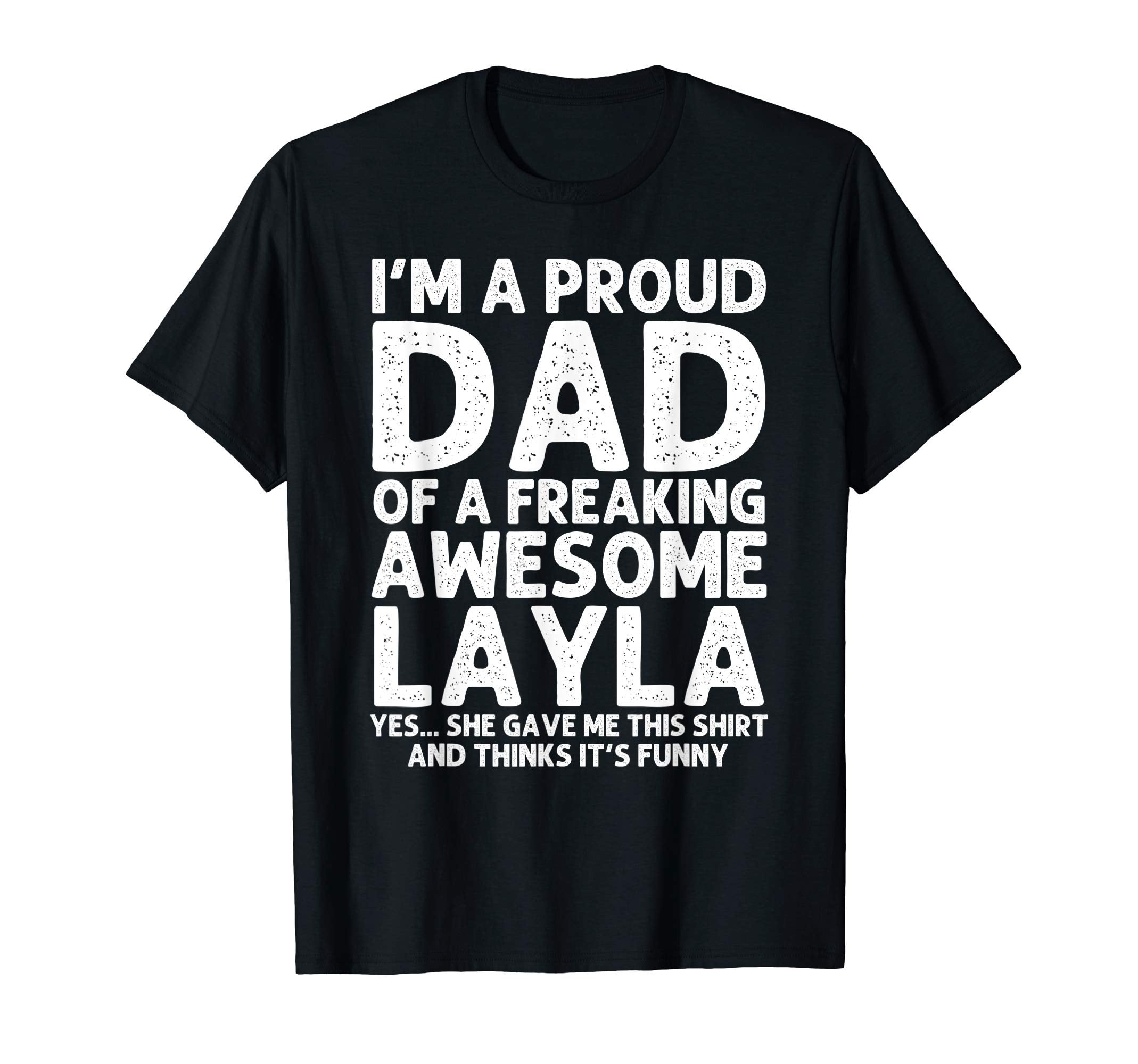 Dad Layla Gift Fathers Day Funny T-Shirt - Casual Everyday Wear Men Women - T-Shirt, Sweatshirt, Hoodie