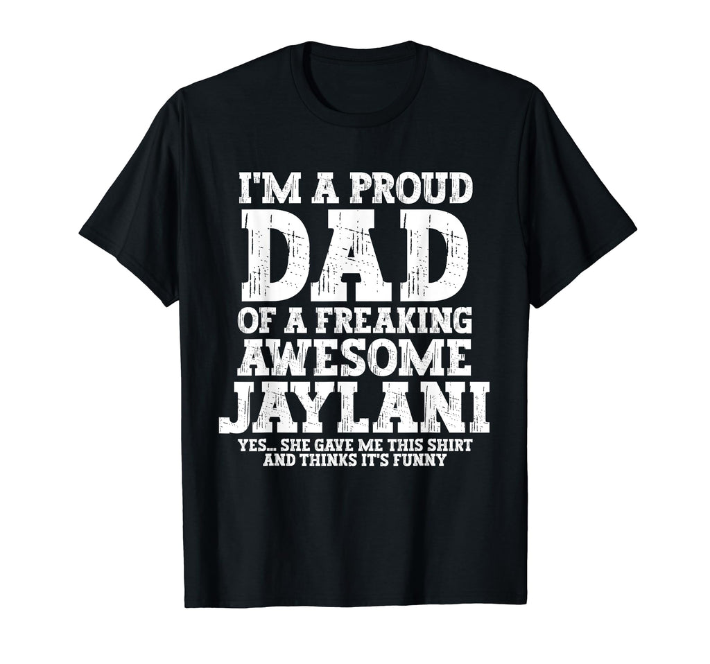 Dad Jaylani Personalized Name Funny T-Shirt - Custom Art Print Unisex - T-Shirt, Sweatshirt, Hoodie