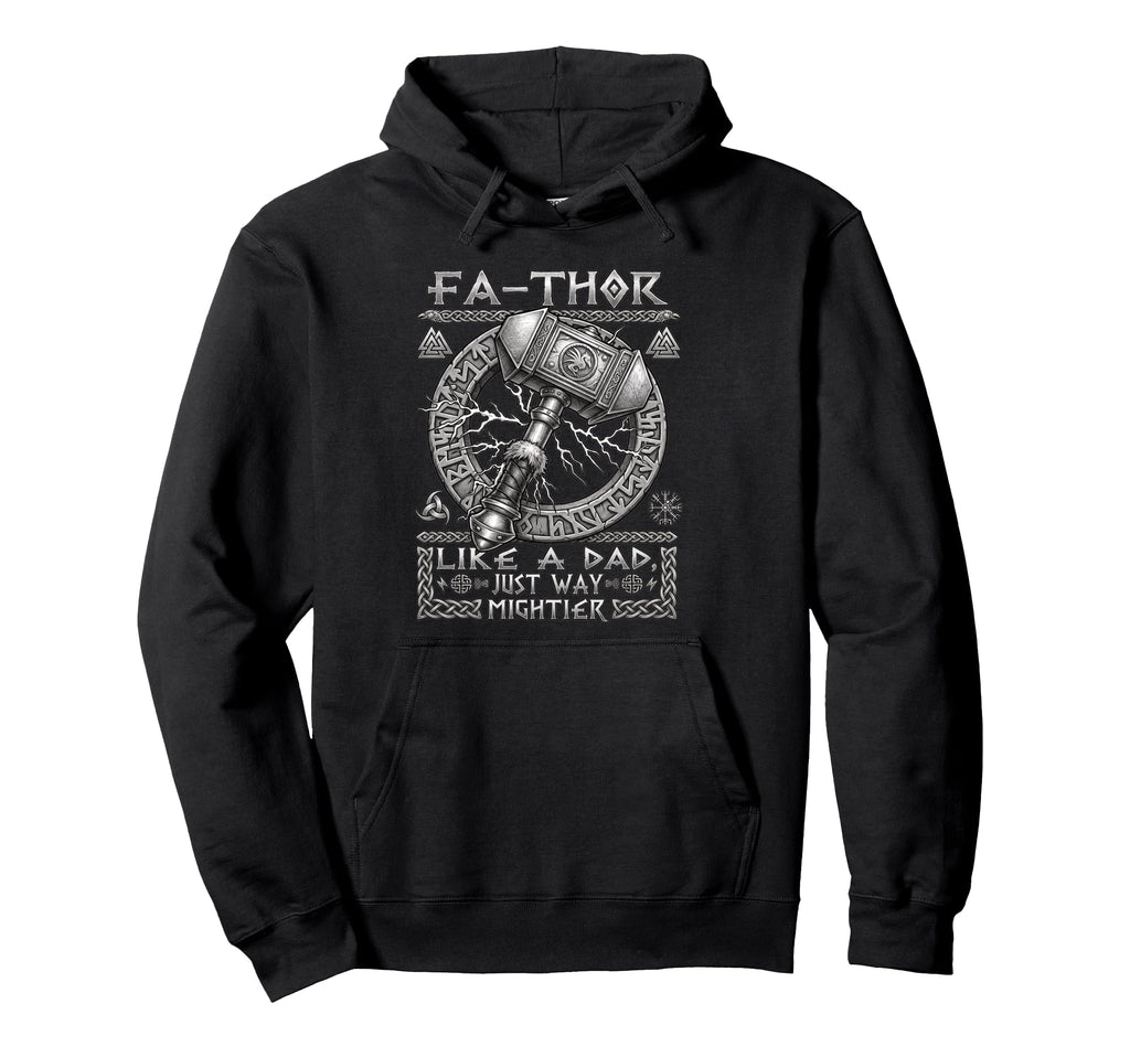 Fa Thor Like Dad Just Way Mightier Hoodie - Streetwear Style Men Women - T-Shirt, Sweatshirt, Hoodie