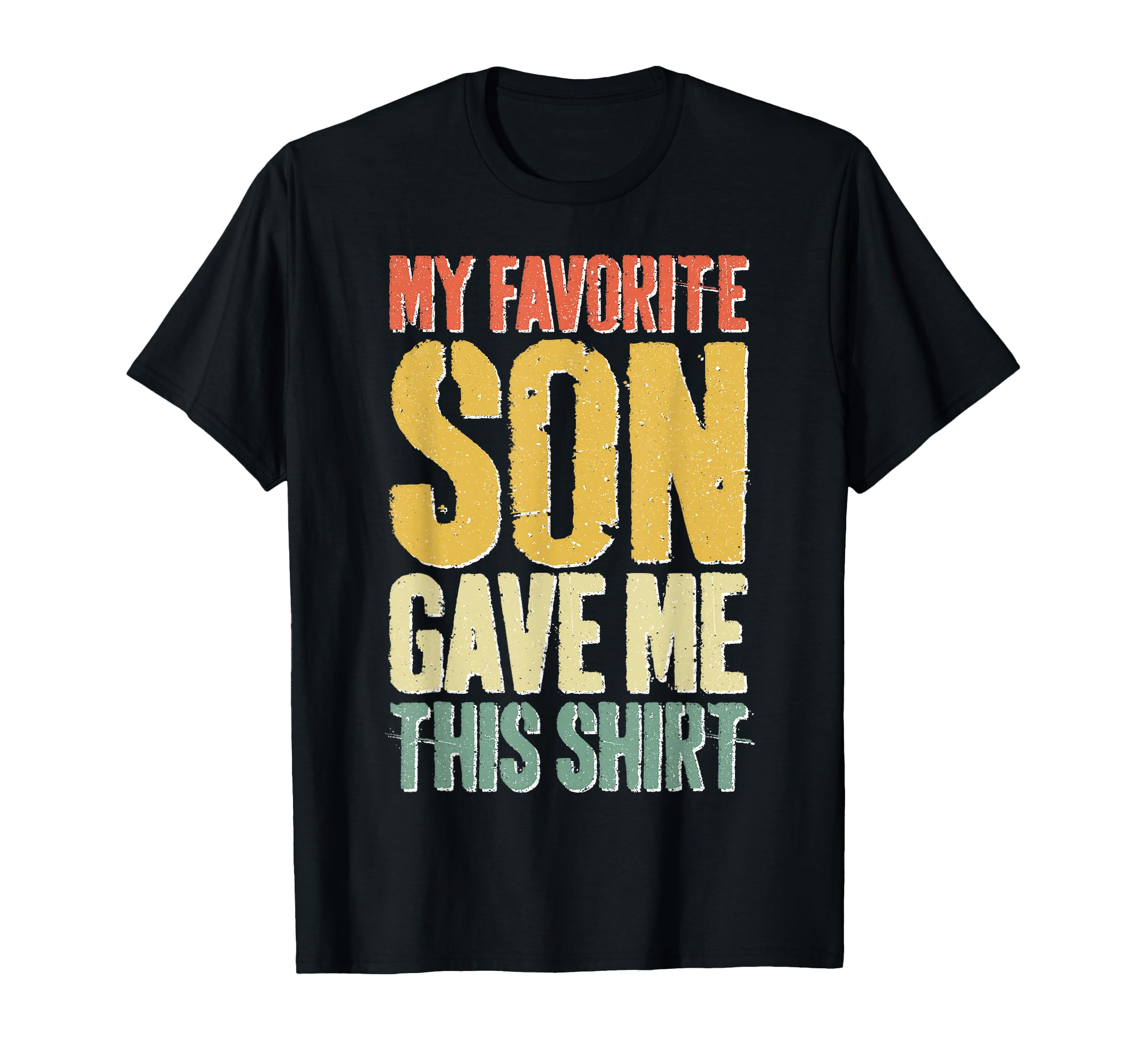 My Favorite Son Gave Me This T-Shirt - Fun Novelty Design for Adults - T-Shirt, Sweatshirt, Hoodie