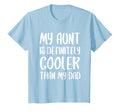 My Aunt Is Definitely Cooler Than My T-Shirt - Fun Novelty Design Unisex - T-Shirt, Sweatshirt, Hoodie