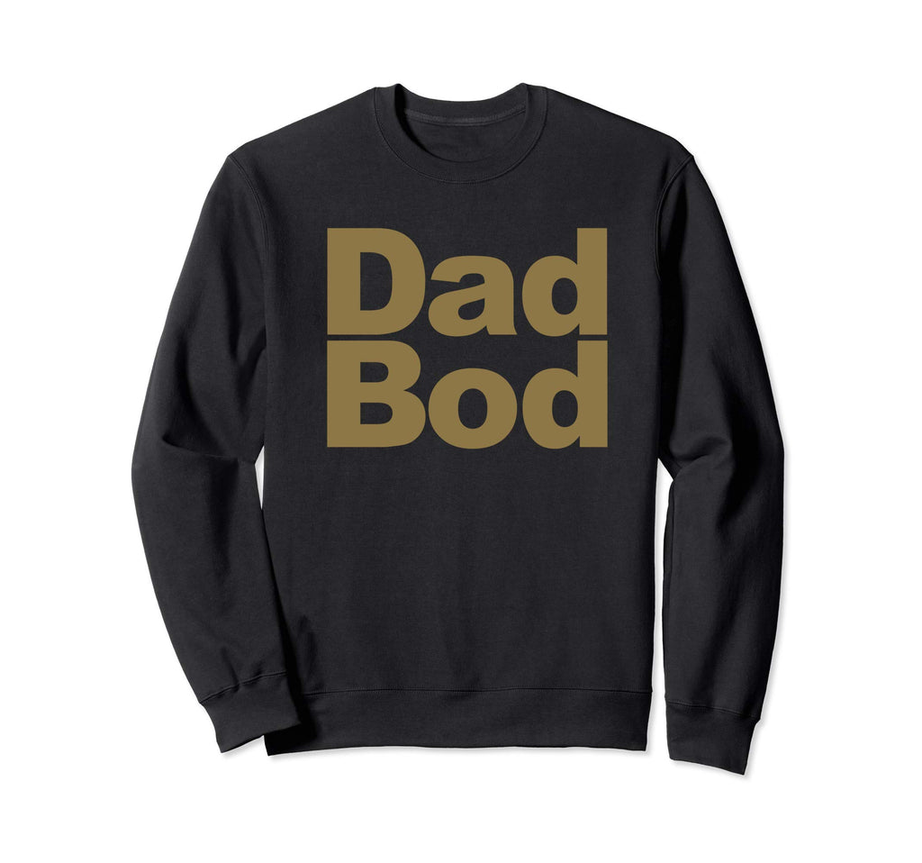 Funny Fathers Day Gift Dad Bod Sweatshirt - Custom Art Print Unisex - T-Shirt, Sweatshirt, Hoodie