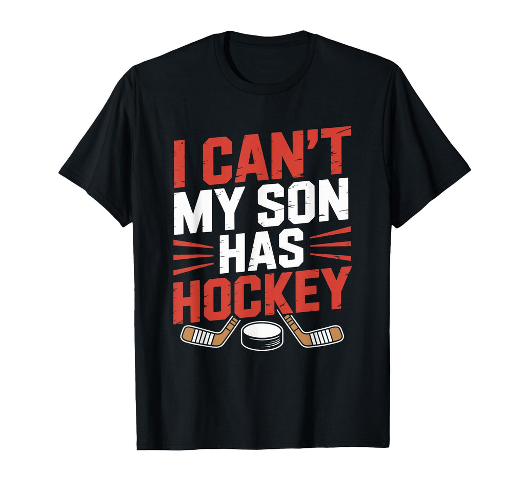 I Cant My Son Has Hockey Ice Hockey T-Shirt - Minimalist Print for Adults - T-Shirt, Sweatshirt, Hoodie