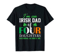 Funny Im Irish Dad Four Daughters Nothing T-Shirt - Novelty Apparel Unisex - T-Shirt, Sweatshirt, Hoodie