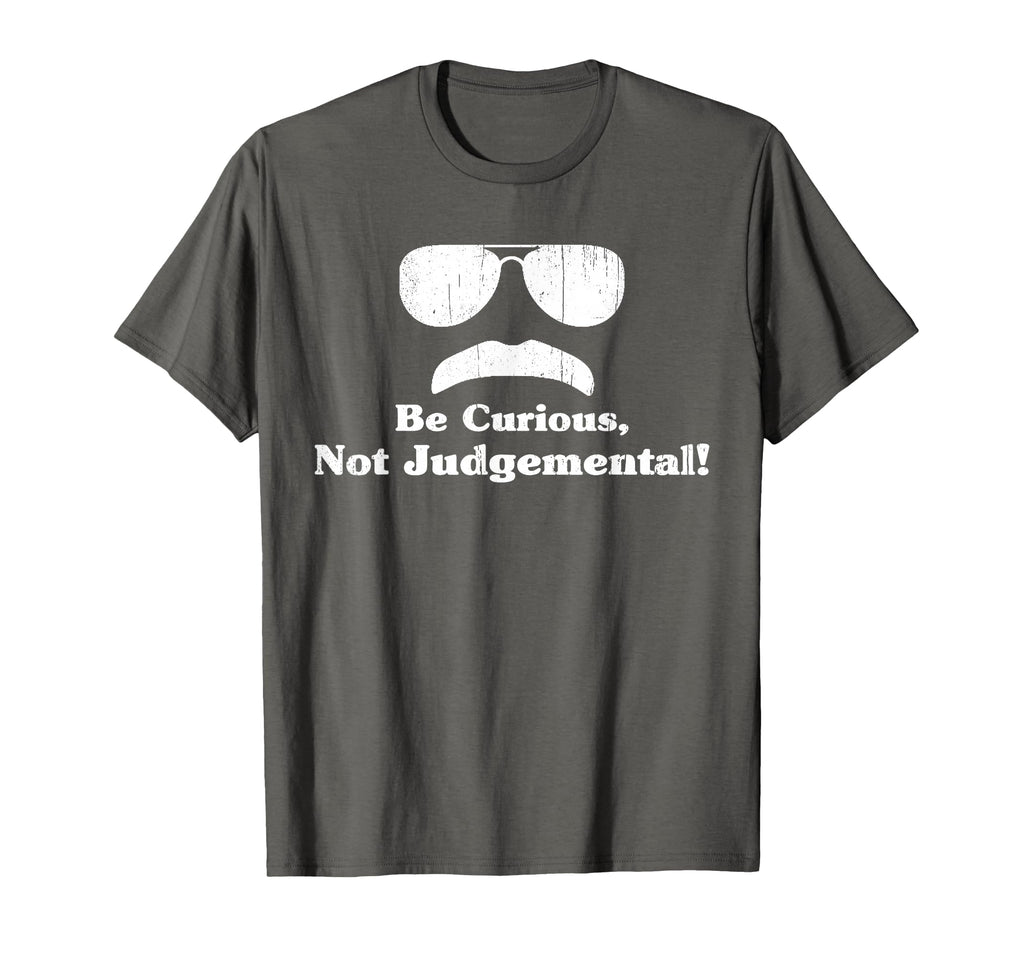 Be Curious Not Judgemental T-Shirt - Unique Graphic for Adults - T-Shirt, Sweatshirt, Hoodie