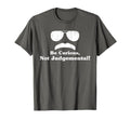 Be Curious Not Judgemental T-Shirt - Unique Graphic for Adults - T-Shirt, Sweatshirt, Hoodie