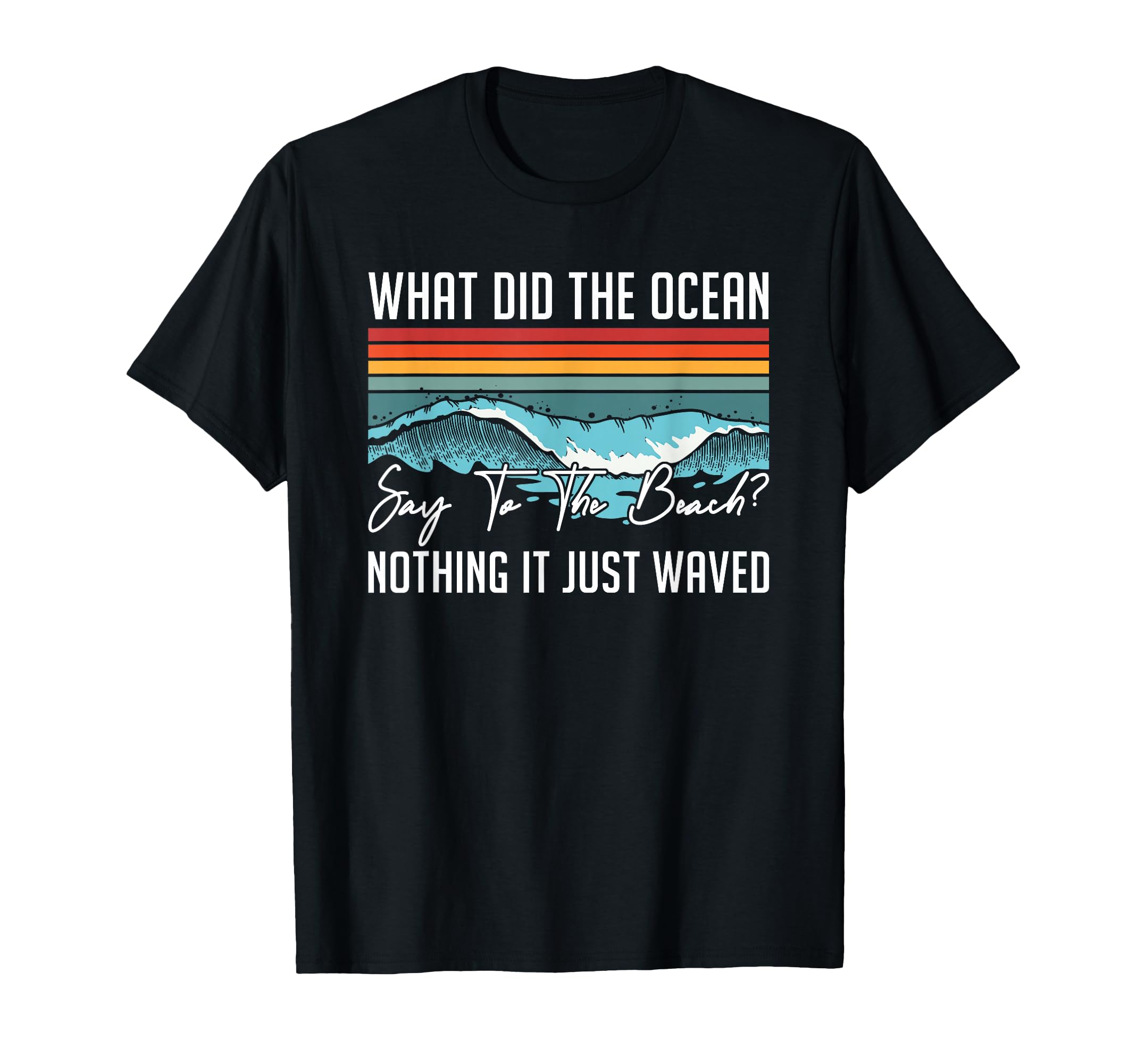 Ocean Beach Wave Joke Funny Father T-Shirt - Graphic Print for Adults - T-Shirt, Sweatshirt, Hoodie