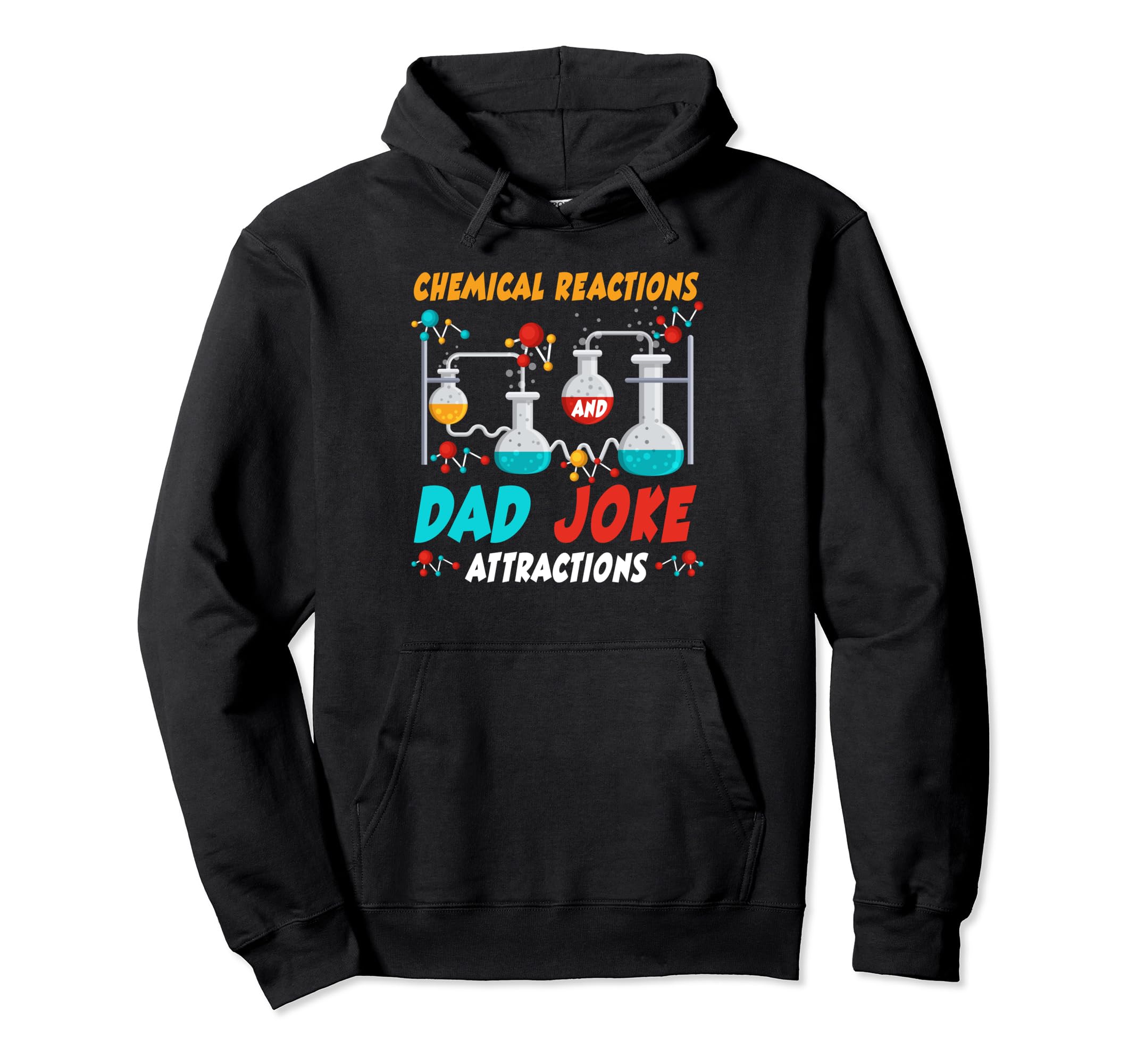 Chemical Reactions And Dad Joke Hoodie - Novelty Apparel Unisex - T-Shirt, Sweatshirt, Hoodie
