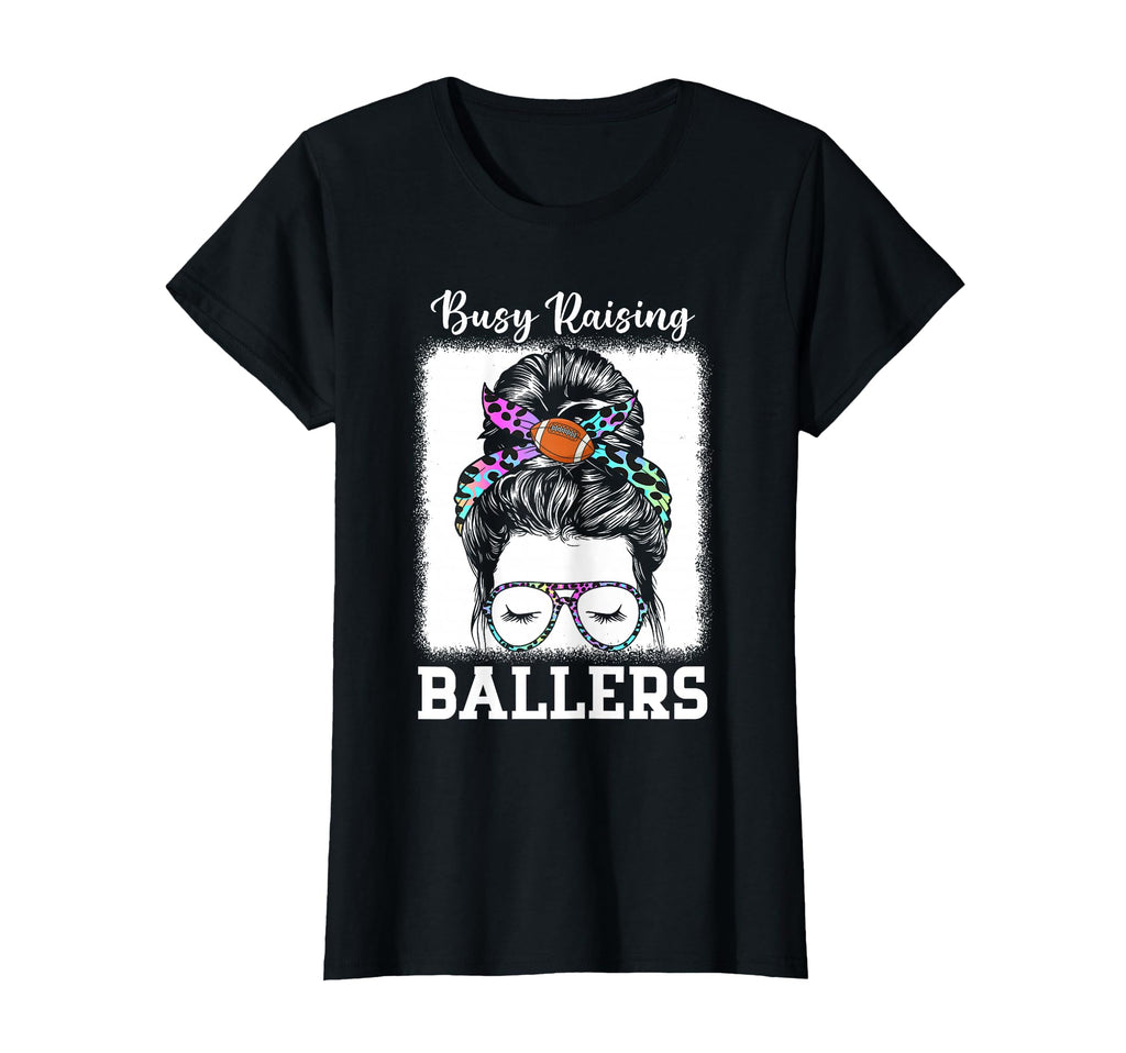 Busy Raising Ballers Football Mom Messy T-Shirt - Streetwear Style Unisex - T-Shirt, Sweatshirt, Hoodie