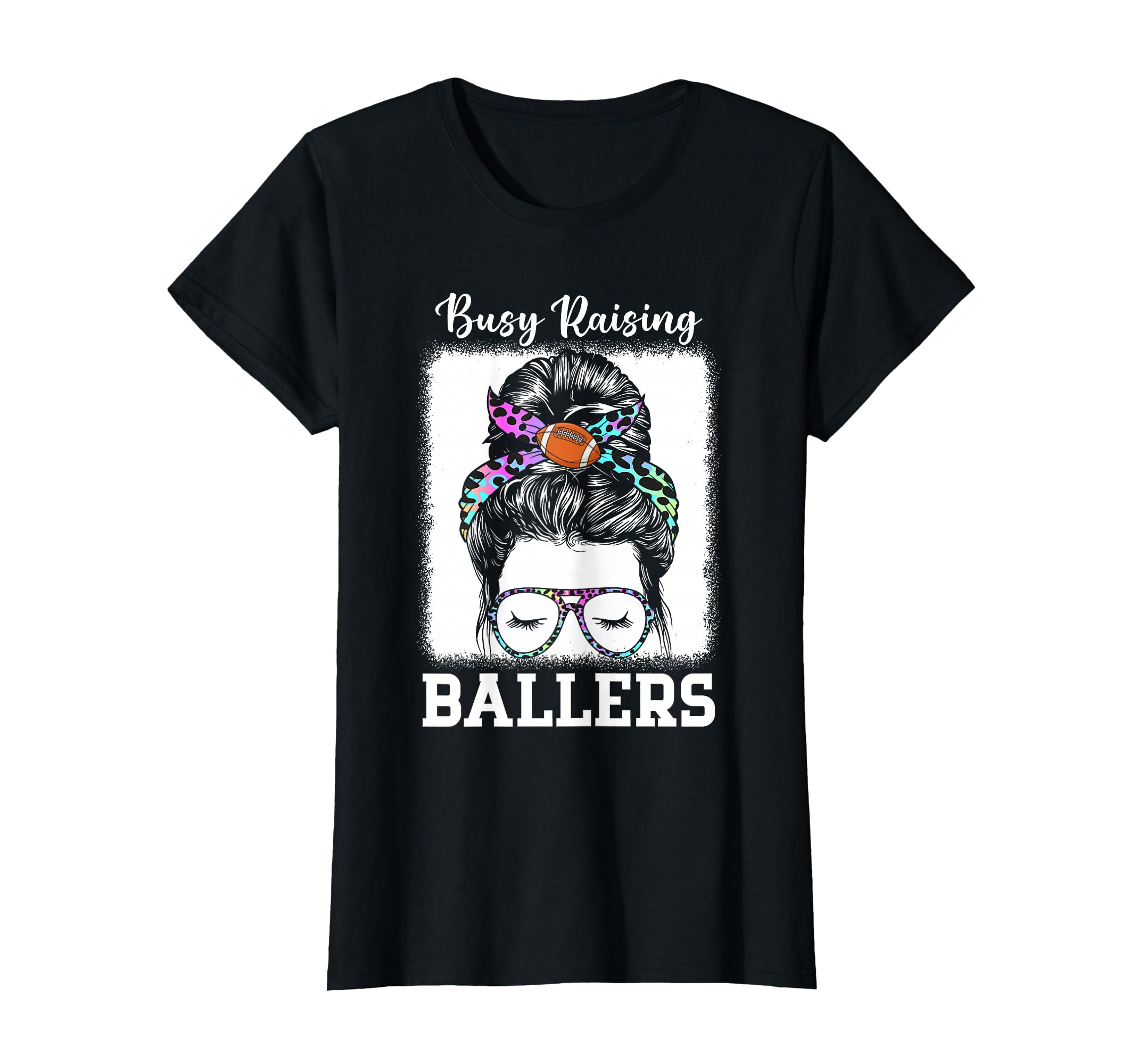 Busy Raising Ballers Football Mom Messy T-Shirt - Streetwear Style Unisex - T-Shirt, Sweatshirt, Hoodie