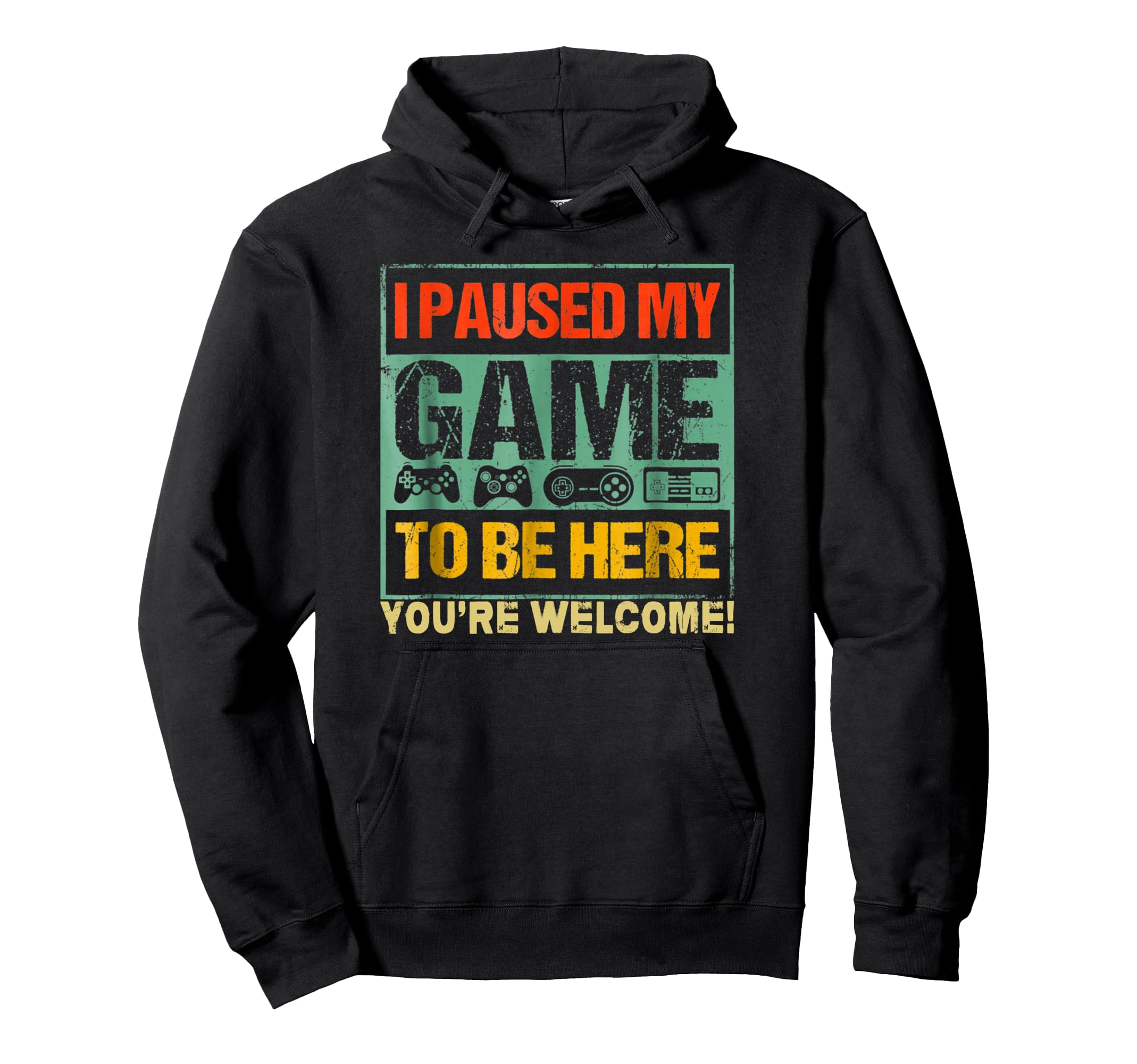 I Paused My Game To Be Here Funny Gamers Hoodie - Streetwear Style Unisex - T-Shirt, Sweatshirt, Hoodie