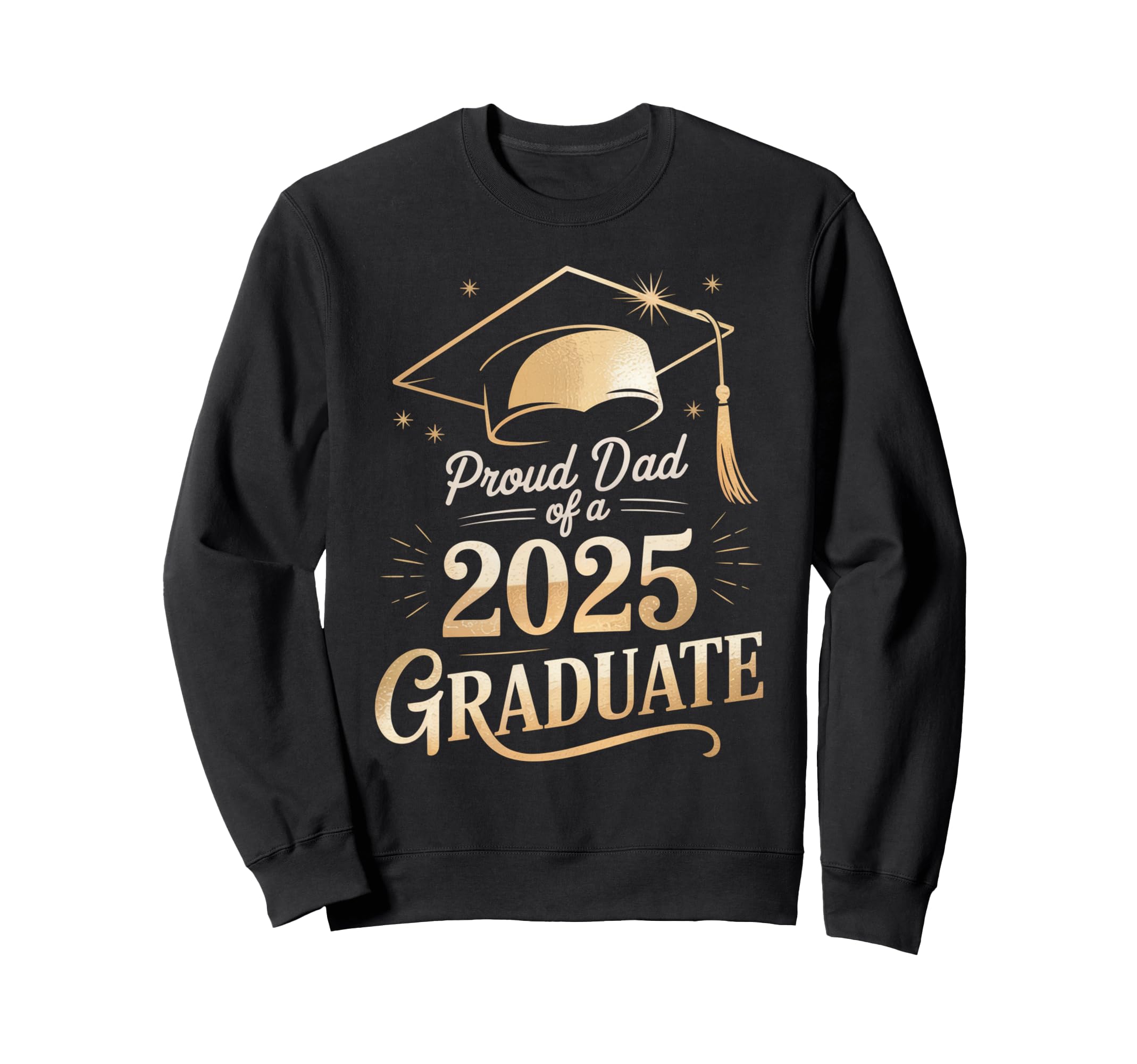 Proud Dad 2025 Graduate Class Sweatshirt - Fun Novelty Design for Adults - T-Shirt, Sweatshirt, Hoodie