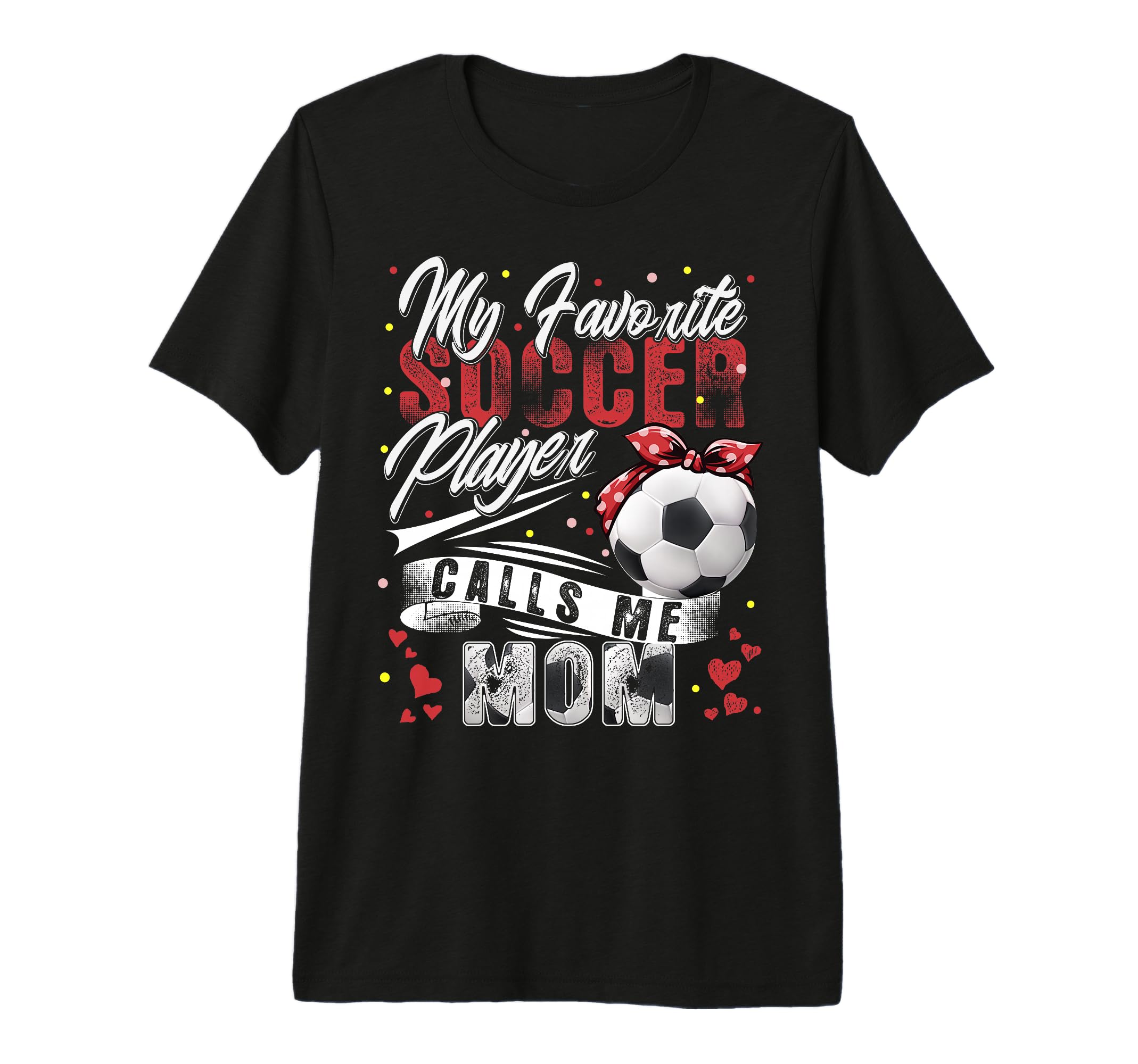 My Favorite Soccer Player Calls Me Mom T-Shirt - Streetwear Style Unisex - T-Shirt, Sweatshirt, Hoodie