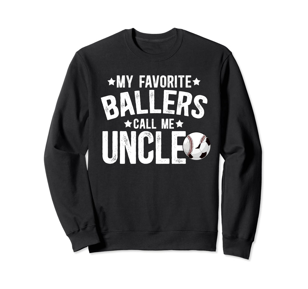 My Favorite Ballers Call Me Uncle Sweatshirt - Trendy Graphic Men Women - T-Shirt, Sweatshirt, Hoodie