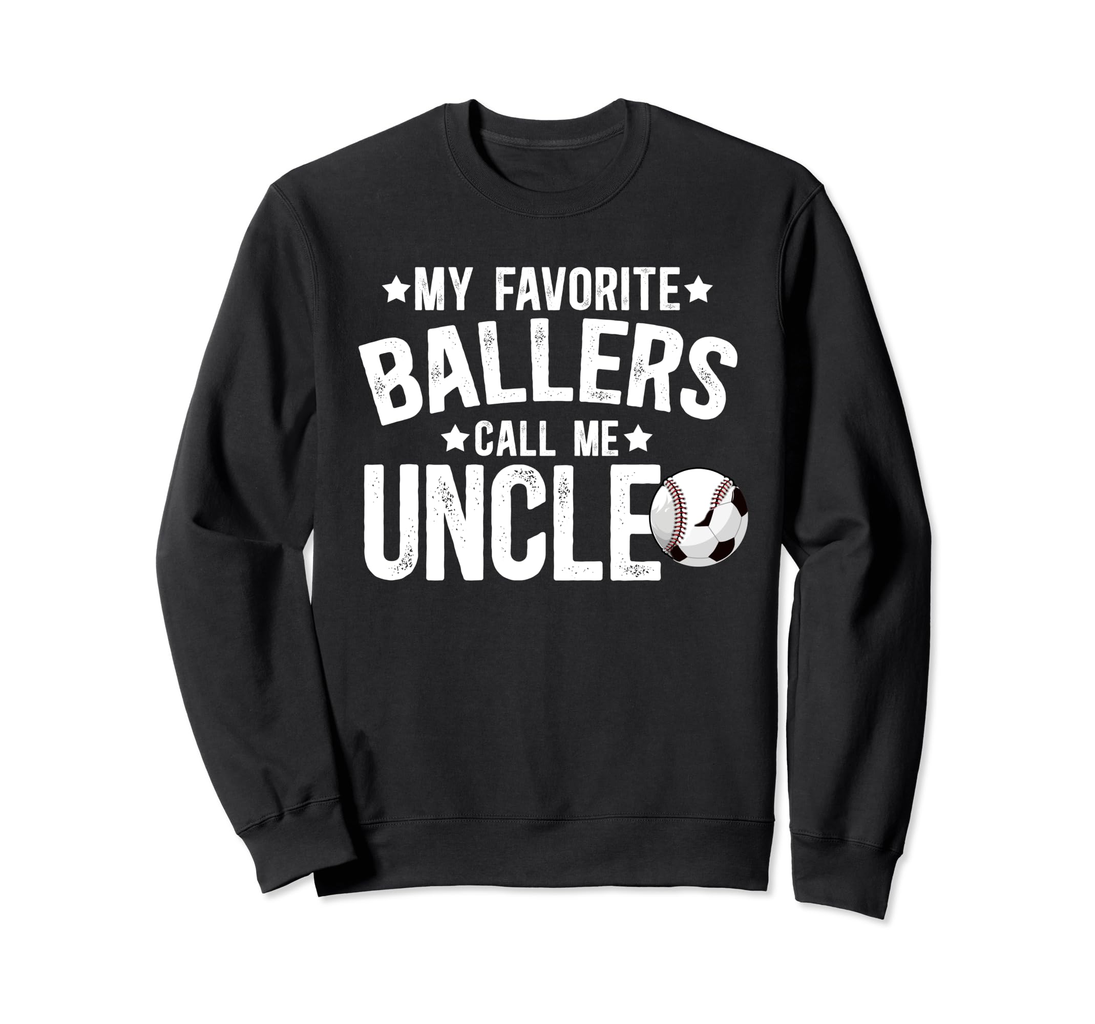 My Favorite Ballers Call Me Uncle Sweatshirt - Trendy Graphic Men Women - T-Shirt, Sweatshirt, Hoodie