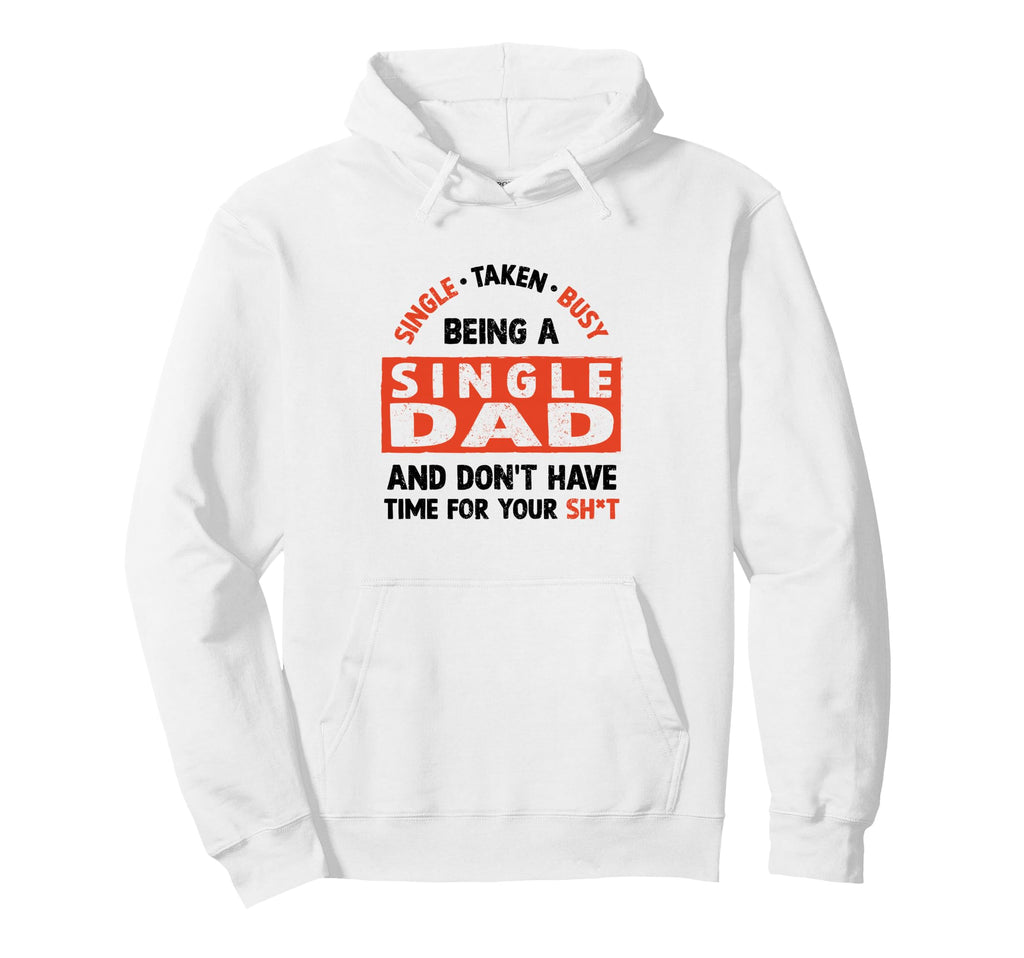 Single Dad Divorced Dads Being Single Hoodie - Aesthetic Graphic Men Women - T-Shirt, Sweatshirt, Hoodie