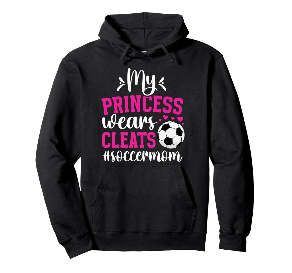 My Princess Wears Cleats Soccer Mom Hoodie - Minimalist Print Unisex - T-Shirt, Sweatshirt, Hoodie