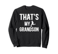 Thats My Grandson Soccer Grandpa Sweatshirt - Fun Novelty Design Unisex - T-Shirt, Sweatshirt, Hoodie