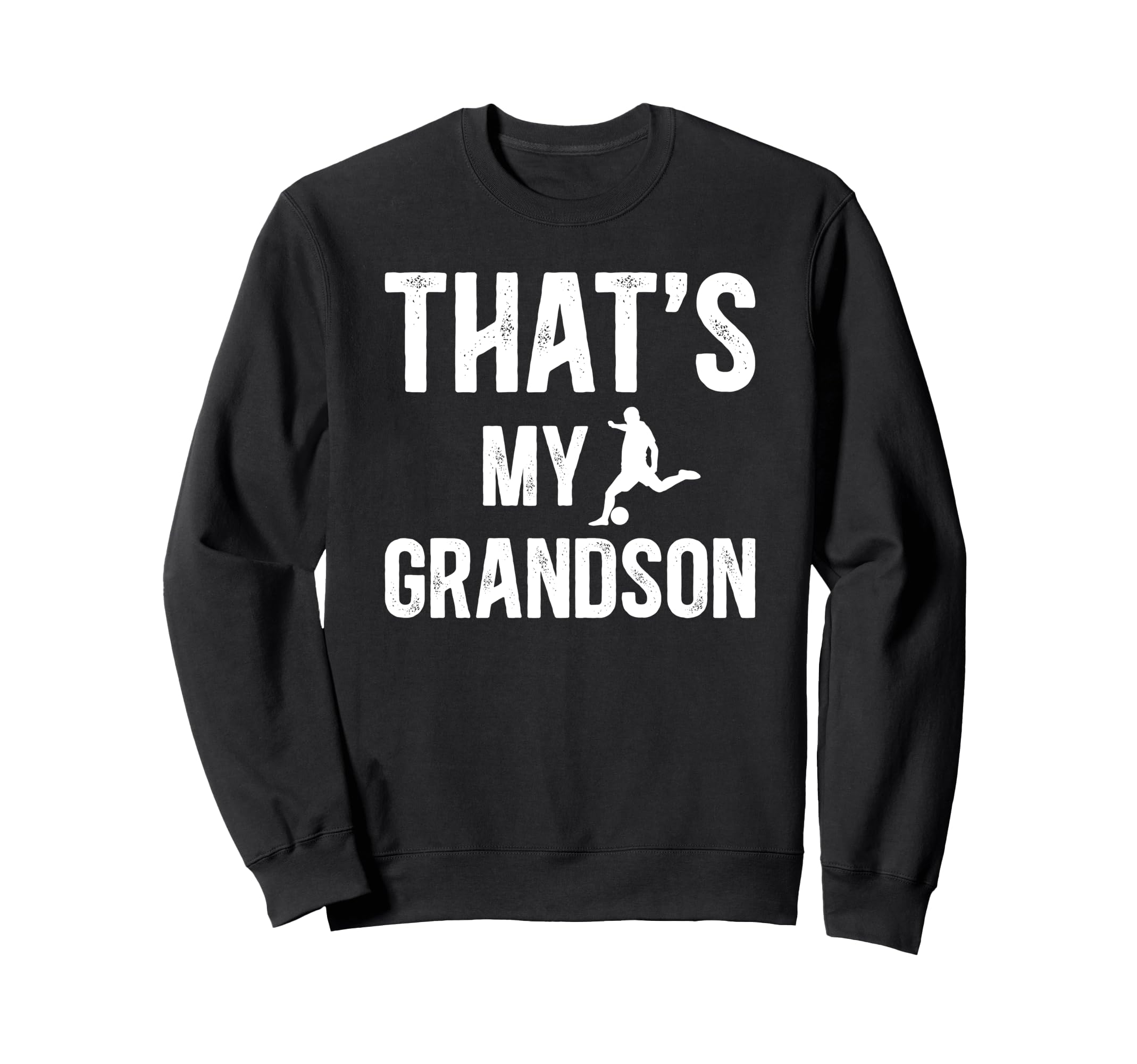 Thats My Grandson Soccer Grandpa Sweatshirt - Fun Novelty Design Unisex - T-Shirt, Sweatshirt, Hoodie