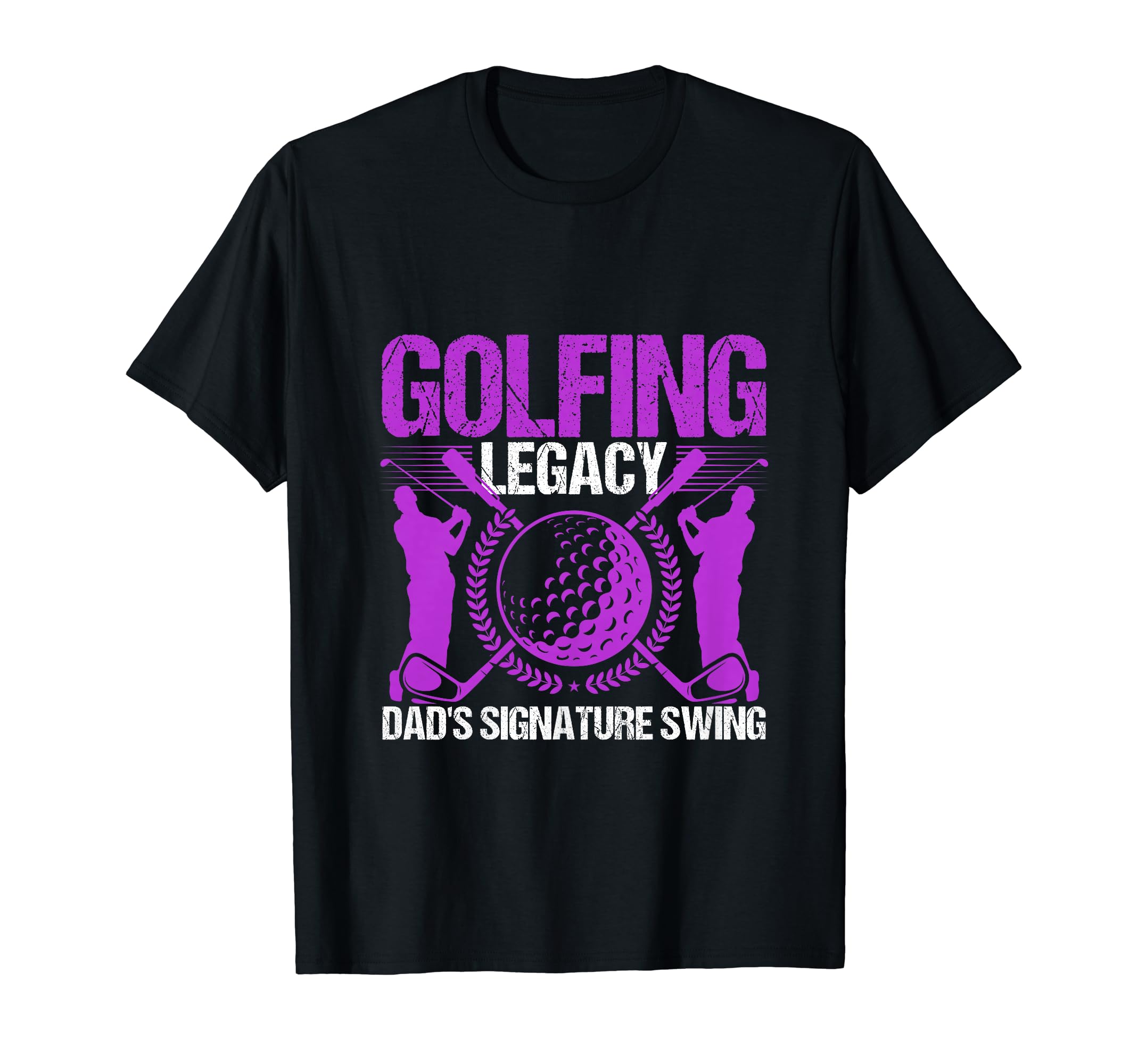 Funny Golfing Legacy Dads Signature T-Shirt - Custom Art Print Men Women - T-Shirt, Sweatshirt, Hoodie