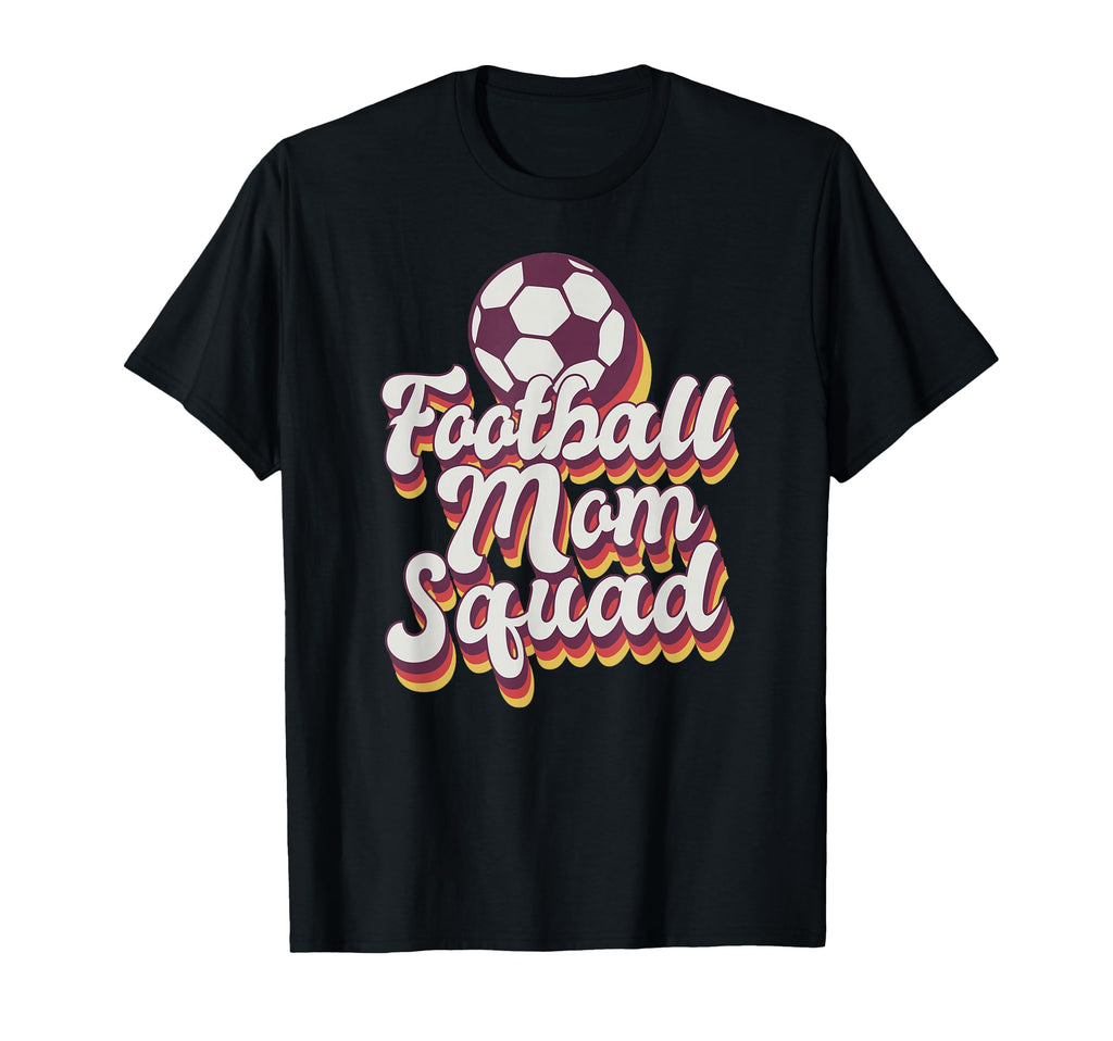 Football Mom Squad Soccer Game Day T-Shirt - Streetwear Style Men Women - T-Shirt, Sweatshirt, Hoodie