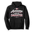 Awesome Like My Daughter Funny Dad Hoodie - Graphic Print Unisex - T-Shirt, Sweatshirt, Hoodie
