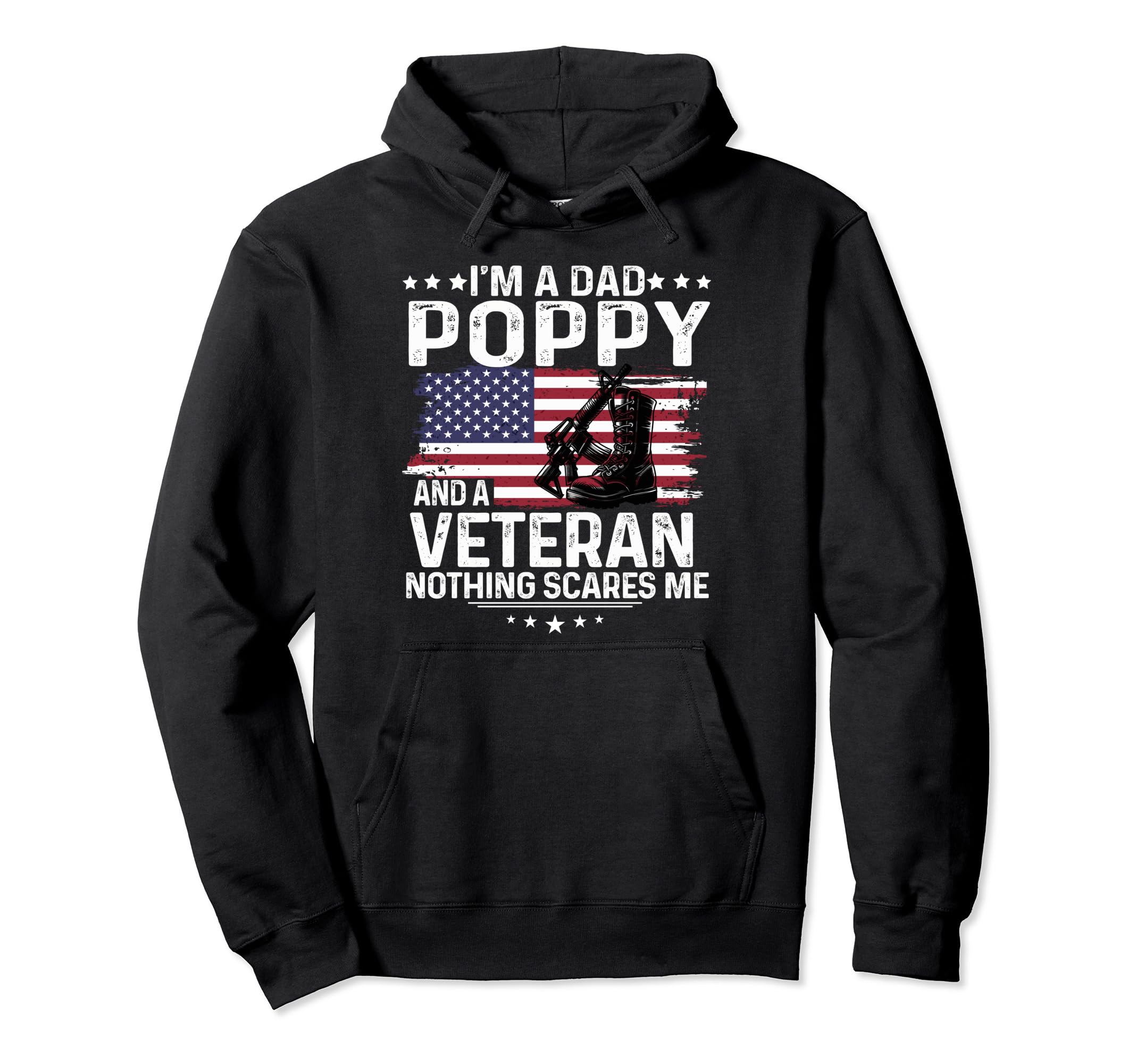 Dad Poppy Veteran Nothing Scares Me Hoodie - Casual Everyday Wear Unisex - T-Shirt, Sweatshirt, Hoodie