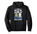 I Am Dad Busy Raising Ballers Hoodie - Casual Everyday Wear Unisex - T-Shirt, Sweatshirt, Hoodie